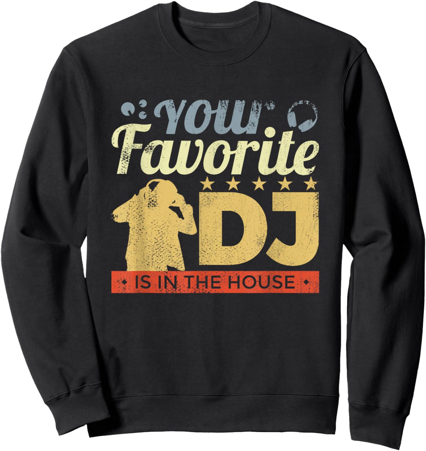 Your Favorite DJ Is In The House Sweatshirt - Sweatshirt | Black