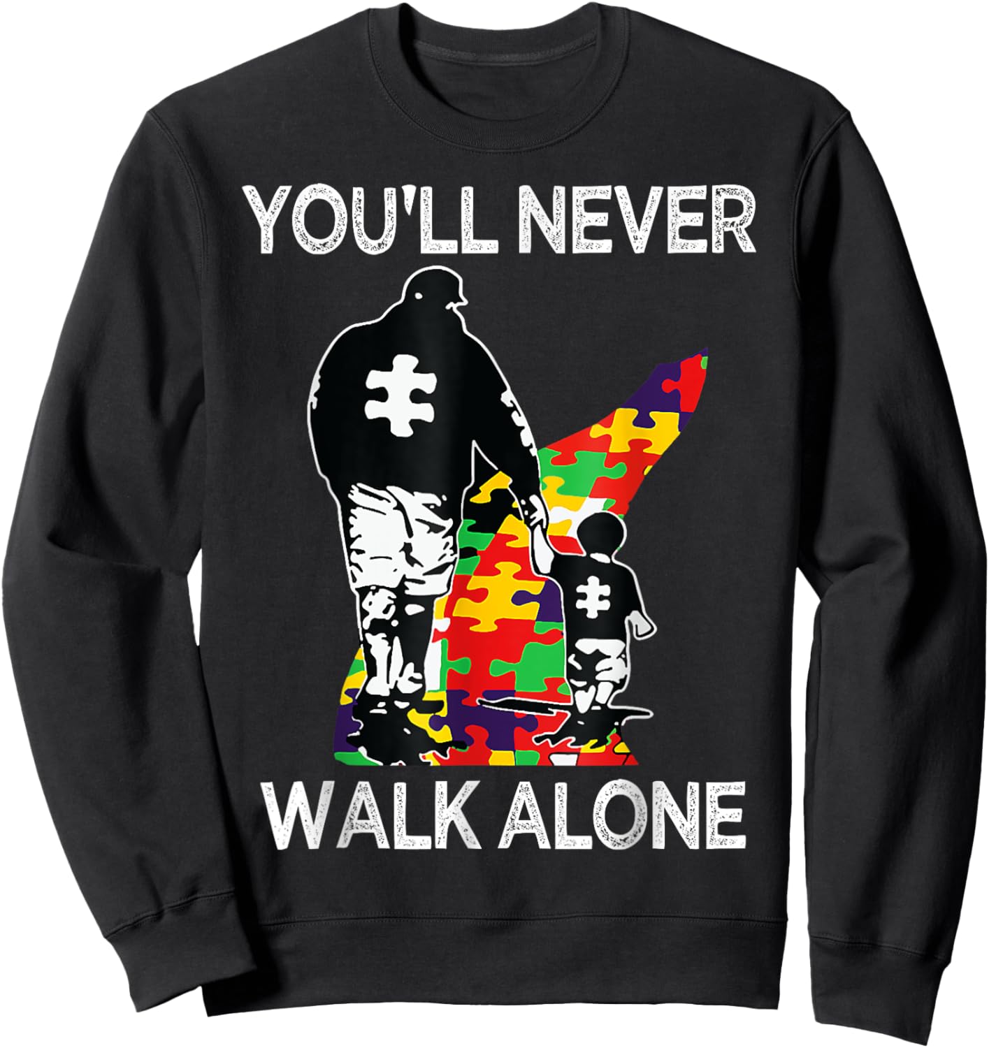 Autism Dad Support Alone Puzzle You'll Never Walk Sweatshirt - Sweatshirt | Black