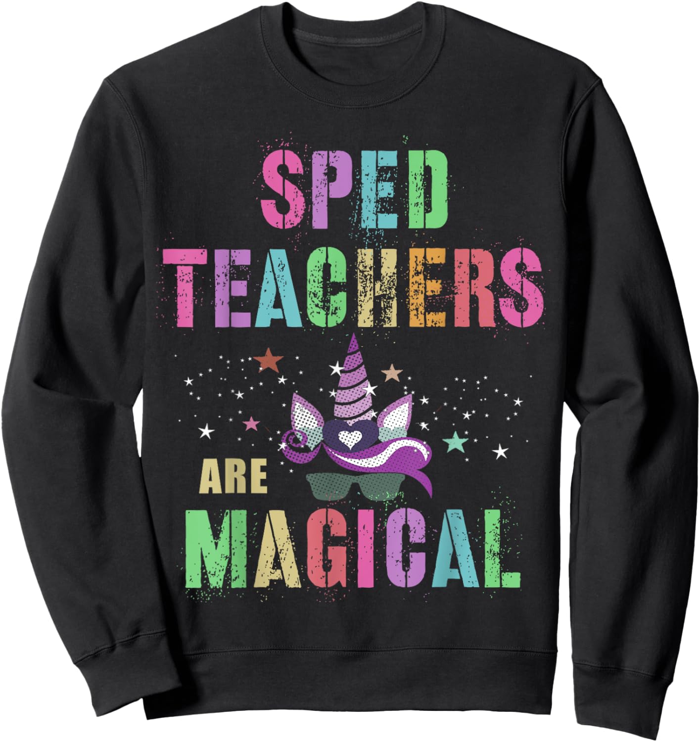 Funny SPED TEACHERS ARE MAGICAL I'm Unicorn School Squad Sweatshirt - Sweatshirt | Black