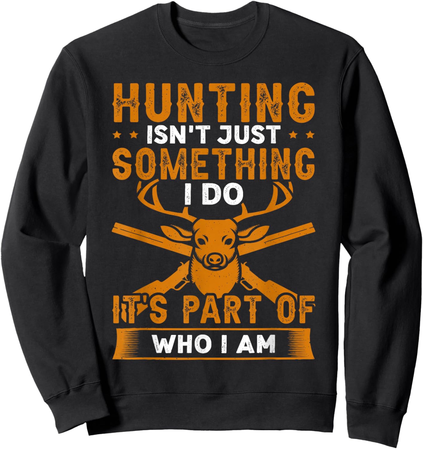 Hunting As Part Of Who I Am Hunting Design For Sportsman Sweatshirt - Sweatshirt | Black