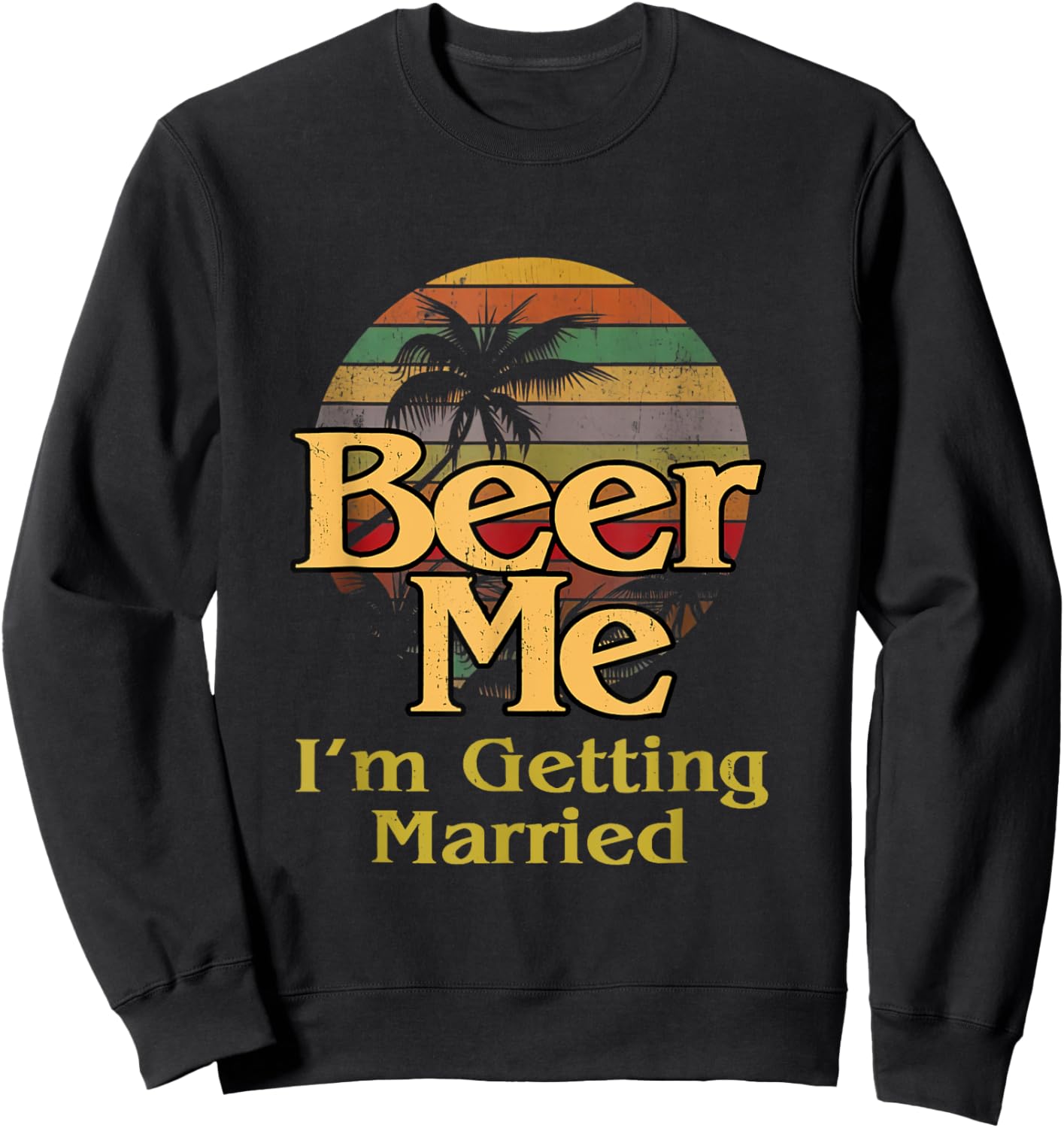 Beer Me. I'm Getting Married Sweatshirt - Sweatshirt | Black