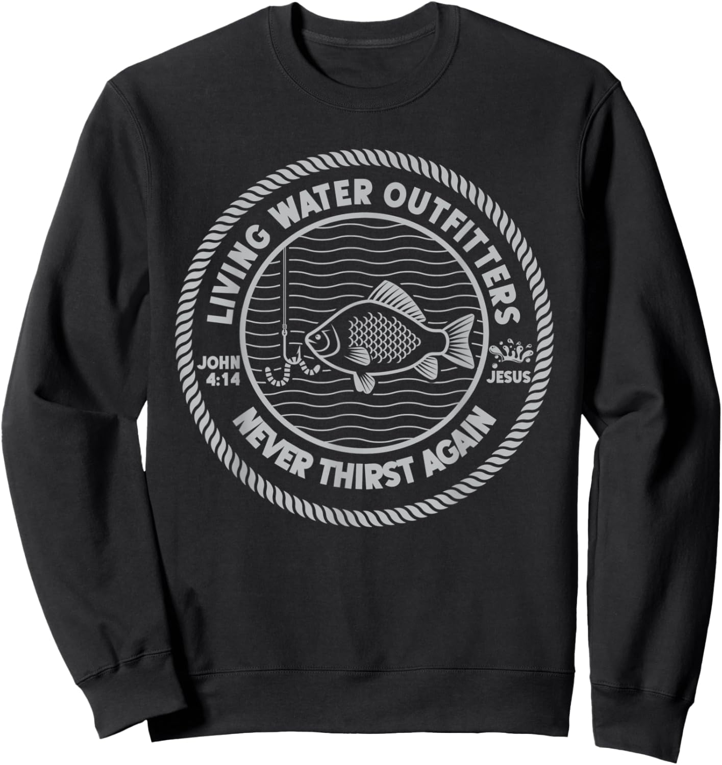 Drink of the Living Water Jesus Never Thirst Again John 4:14 Sweatshirt - Sweatshirt | Black