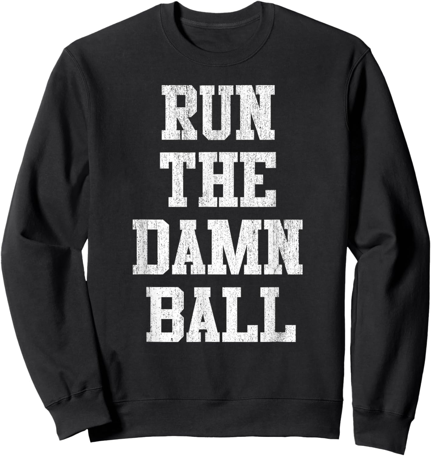 Run The Damn Ball - Vintage Style Funny Football Sweatshirt - Sweatshirt | Black