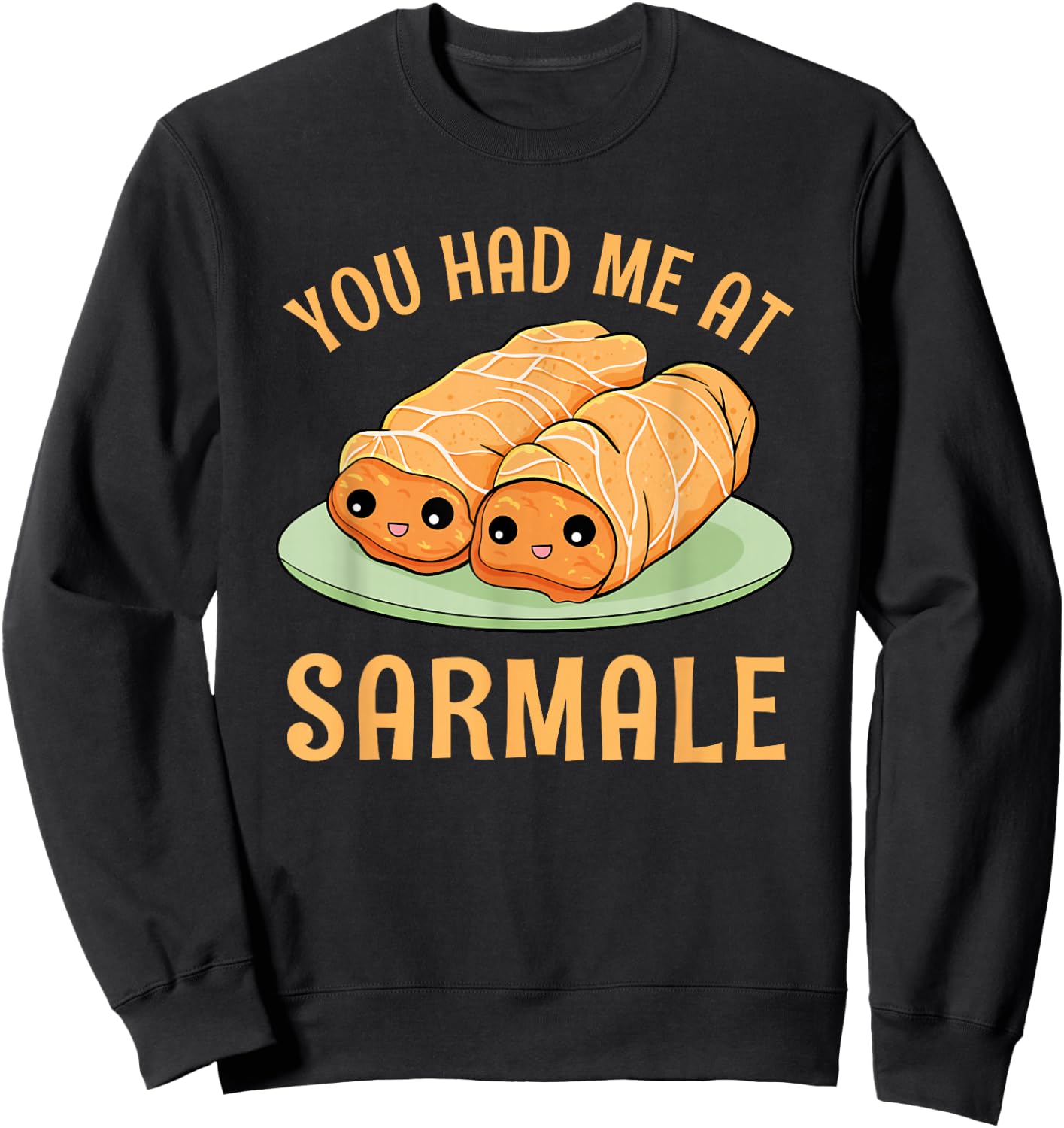 Funny You Had Me at Sarmale Romanian Food Lovers Foodies Sweatshirt - Sweatshirt | Black
