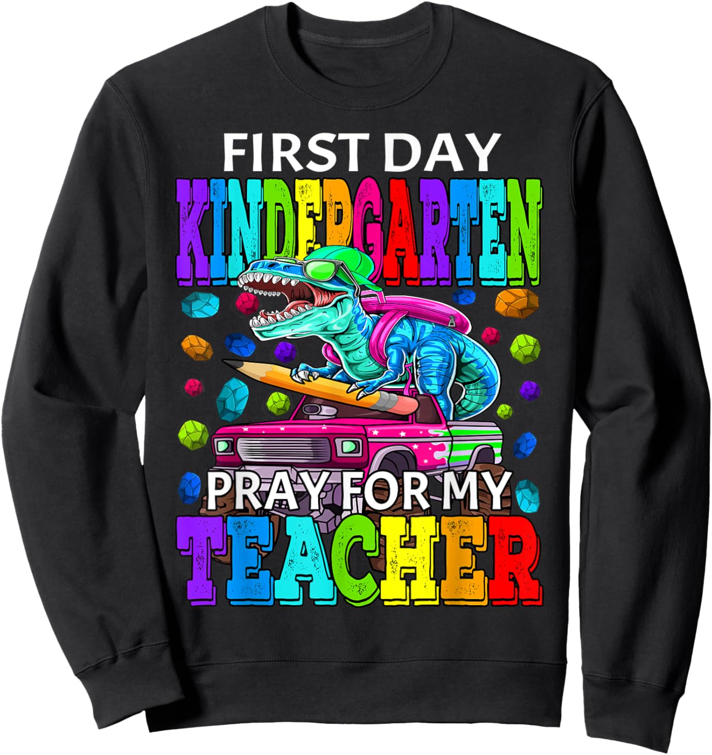 First Day Of Kindergarten Pray For My Teacher Dinosaur Sweatshirt - Sweatshirt | Black