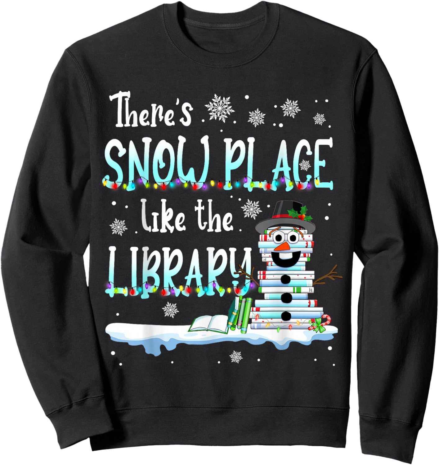 Librarian There's Snow Place Like The Library Christmas Snow Sweatshirt - Sweatshirt | Black