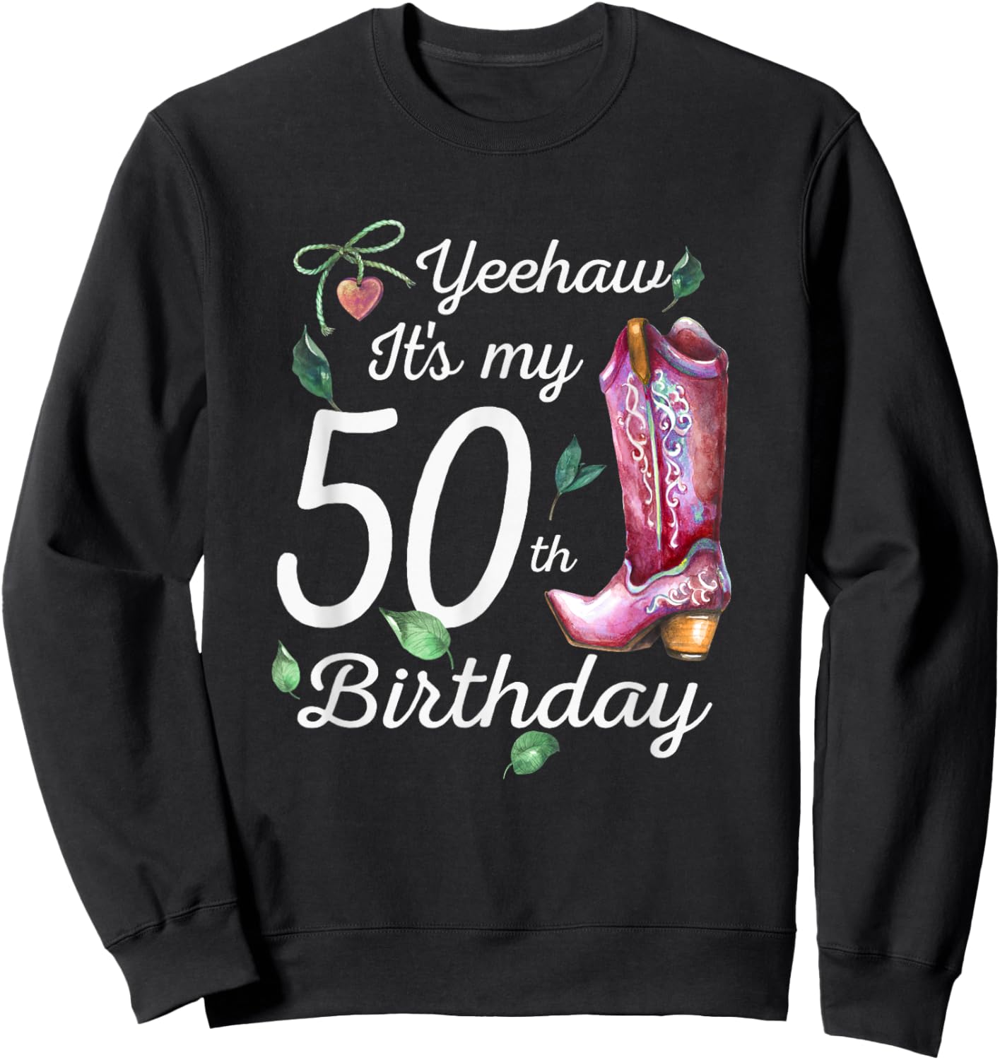Yeehaw Its My 50th Birthday 50 Year Old Gift Country Cowgirl Sweatshirt - Sweatshirt | Black