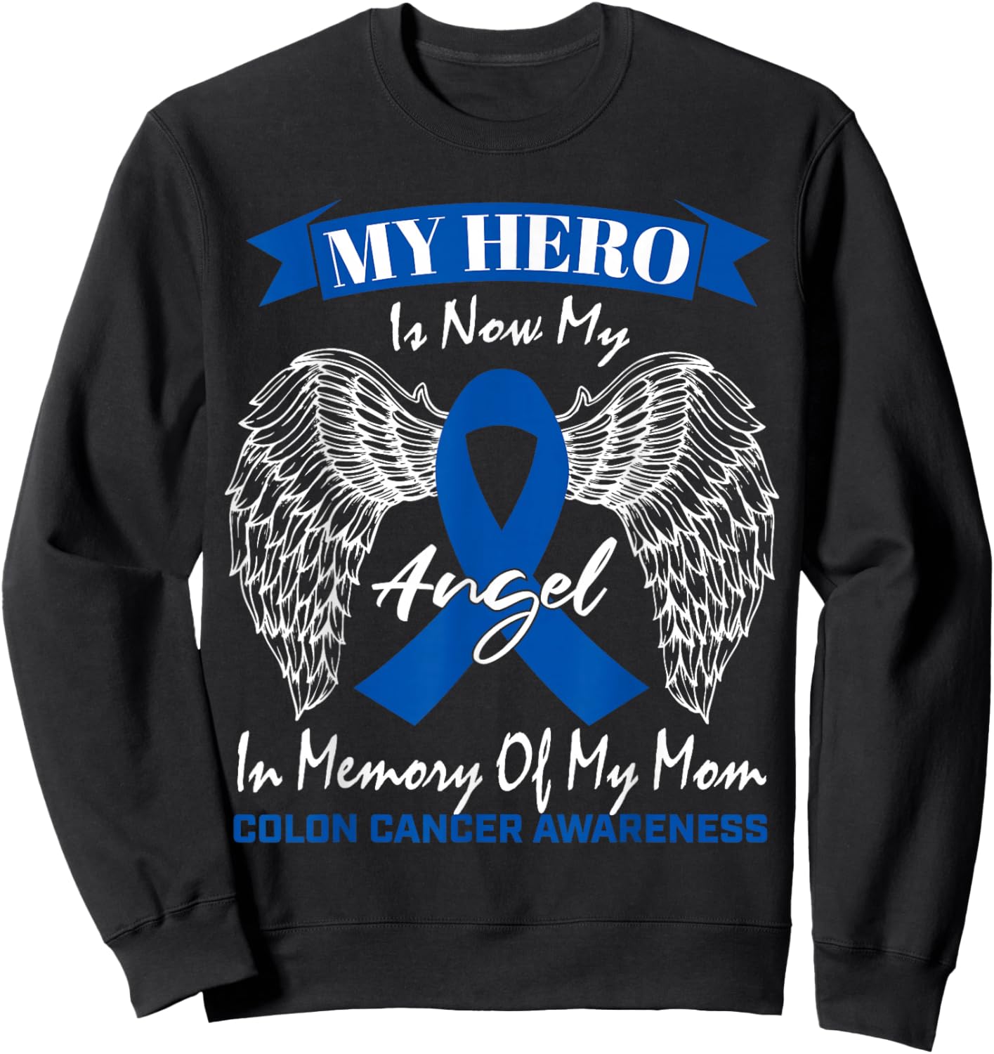 Wear Blue Ribbon In Memory Of My Mom Colon Cancer Awareness Sweatshirt - Sweatshirt | Black