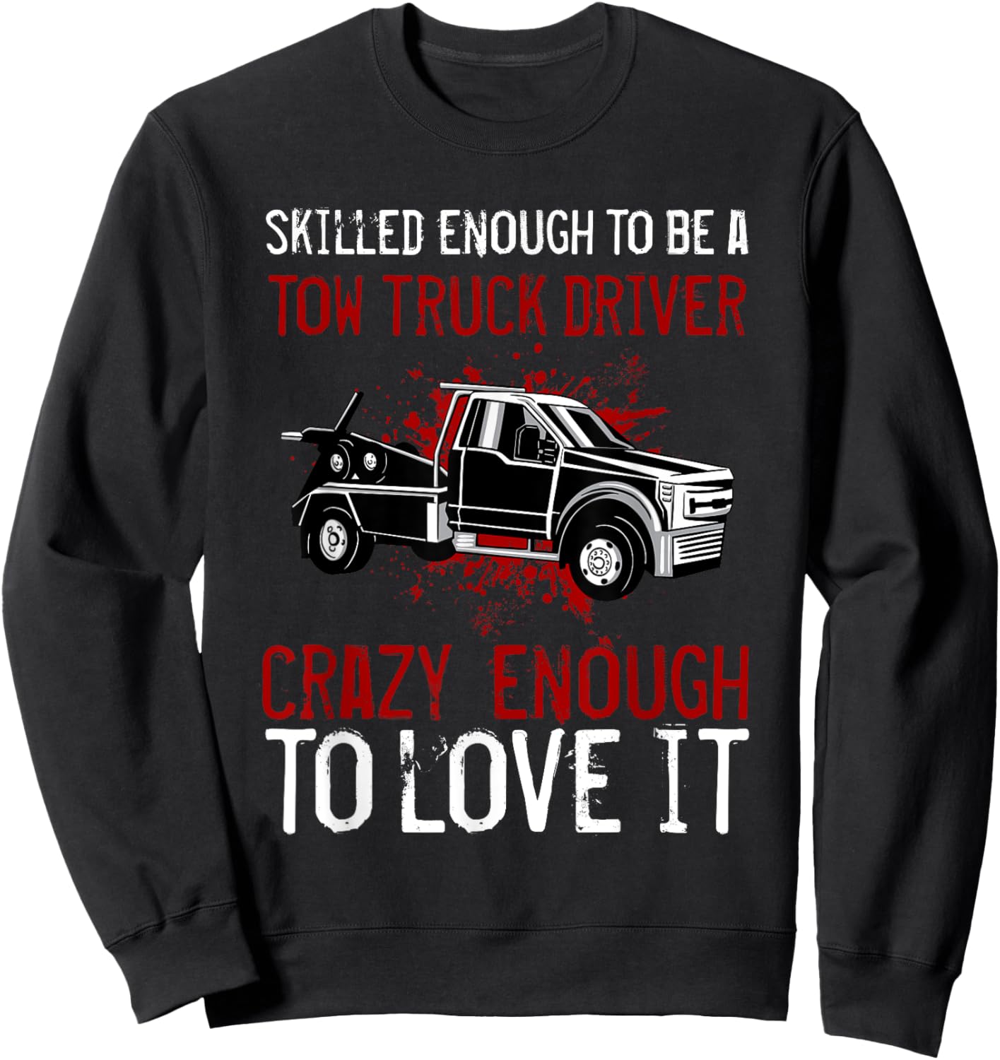 Tow Truck Driver Wrecker Recovery Vehicle Operator Sweatshirt - Sweatshirt | Black