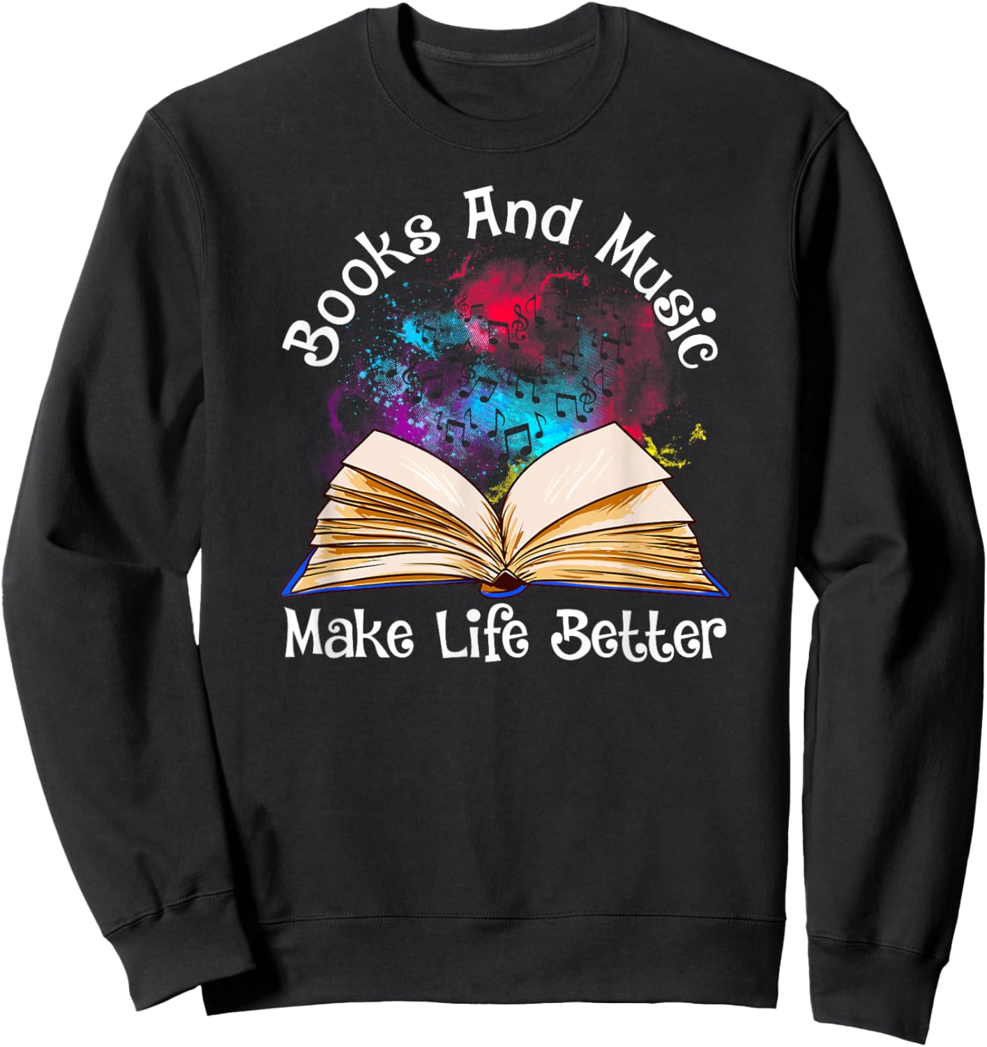 Books and Music Makes Life Better Fun Reading Motivation Sweatshirt - Sweatshirt | Black