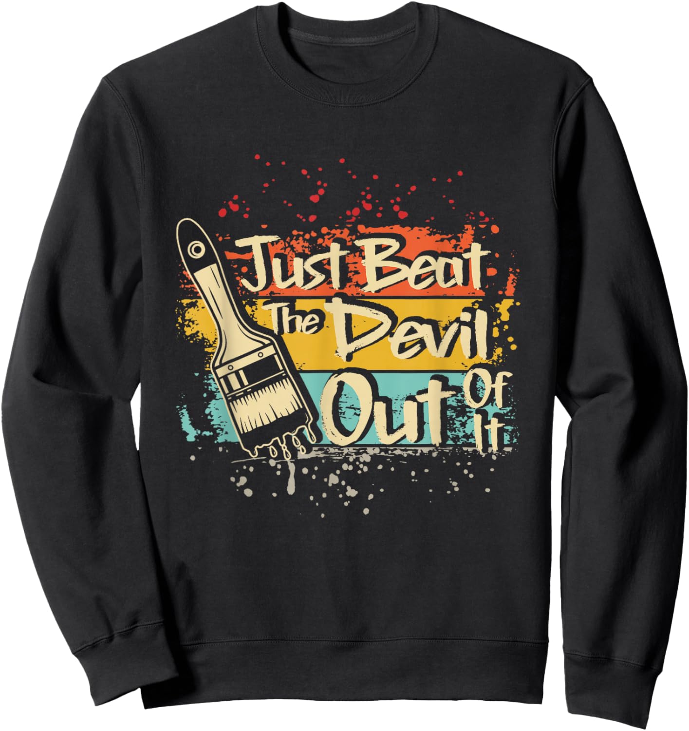 Retro Just Beat The Devil Out of It Artist Drawing Sweatshirt - Sweatshirt | Black