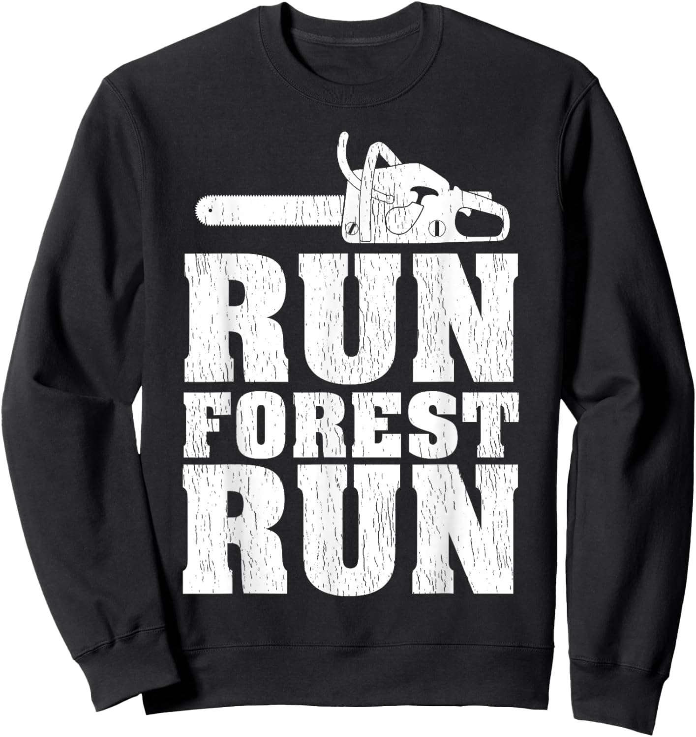 Funny Run Forest Run Lumberjack Chainsaw Sweatshirt - Sweatshirt | Black