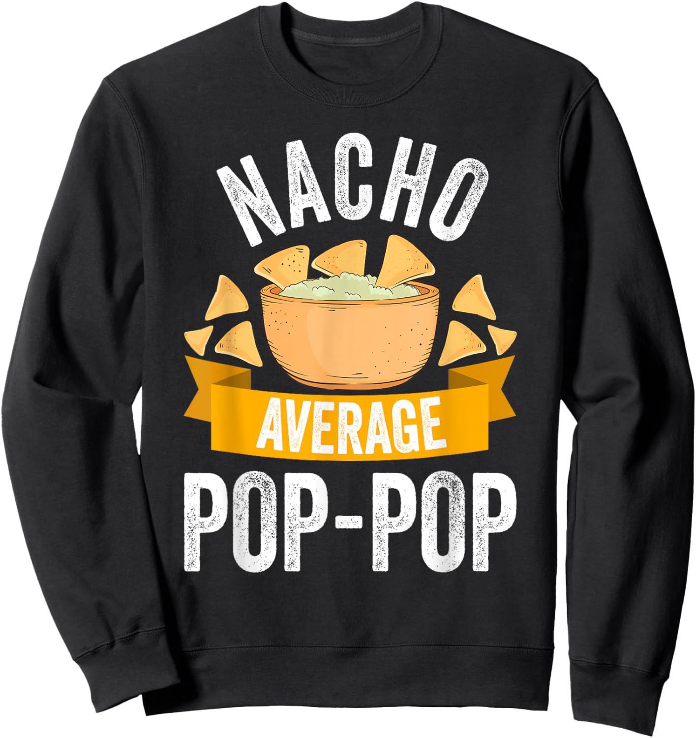 Nacho Average Pop-Pop Shirt Matching Family Cinco De Mayo Sweatshirt - Sweatshirt | Black