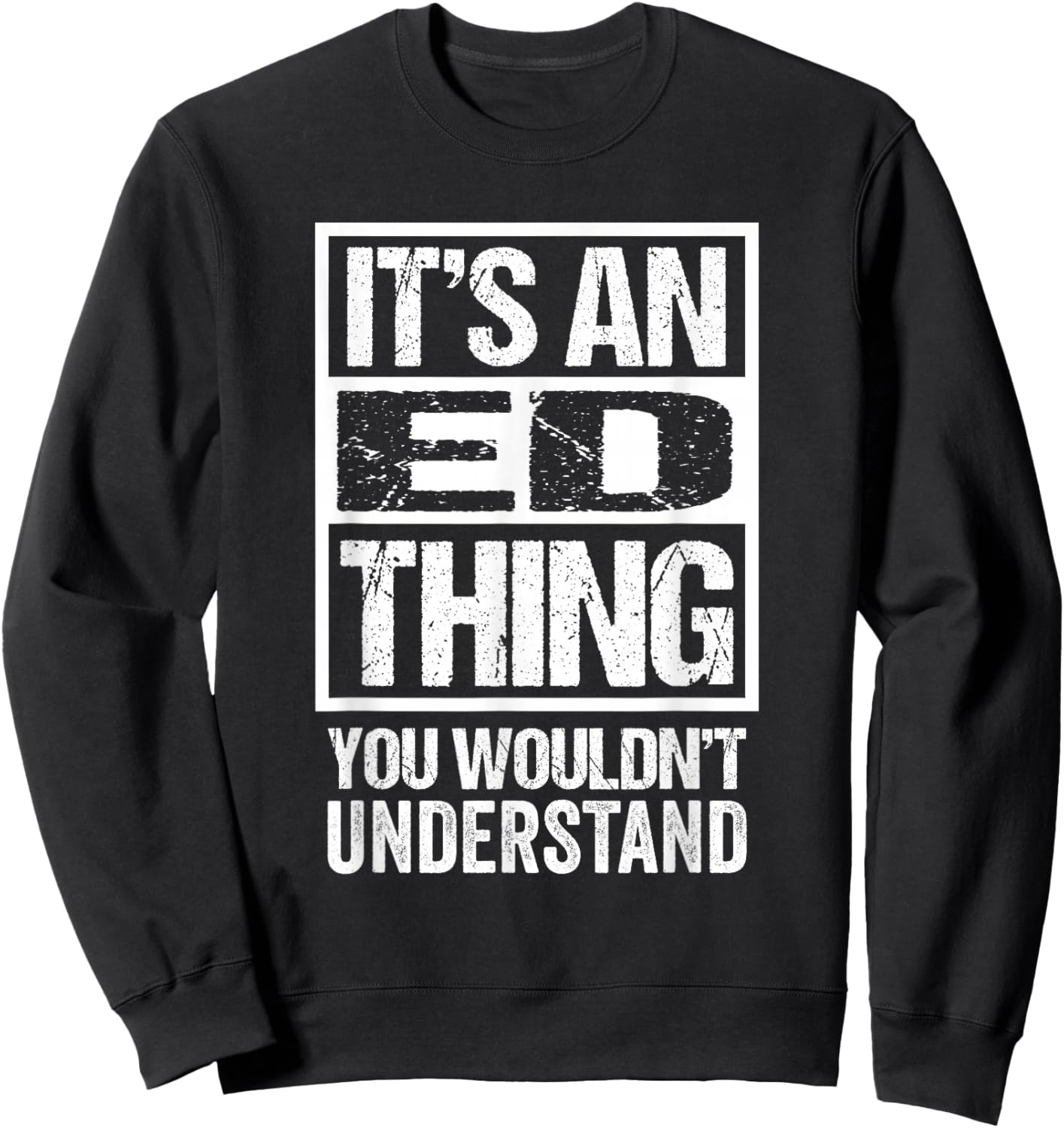 It's an Ed Thing You Wouldn't Understand Sweatshirt - Sweatshirt | Black
