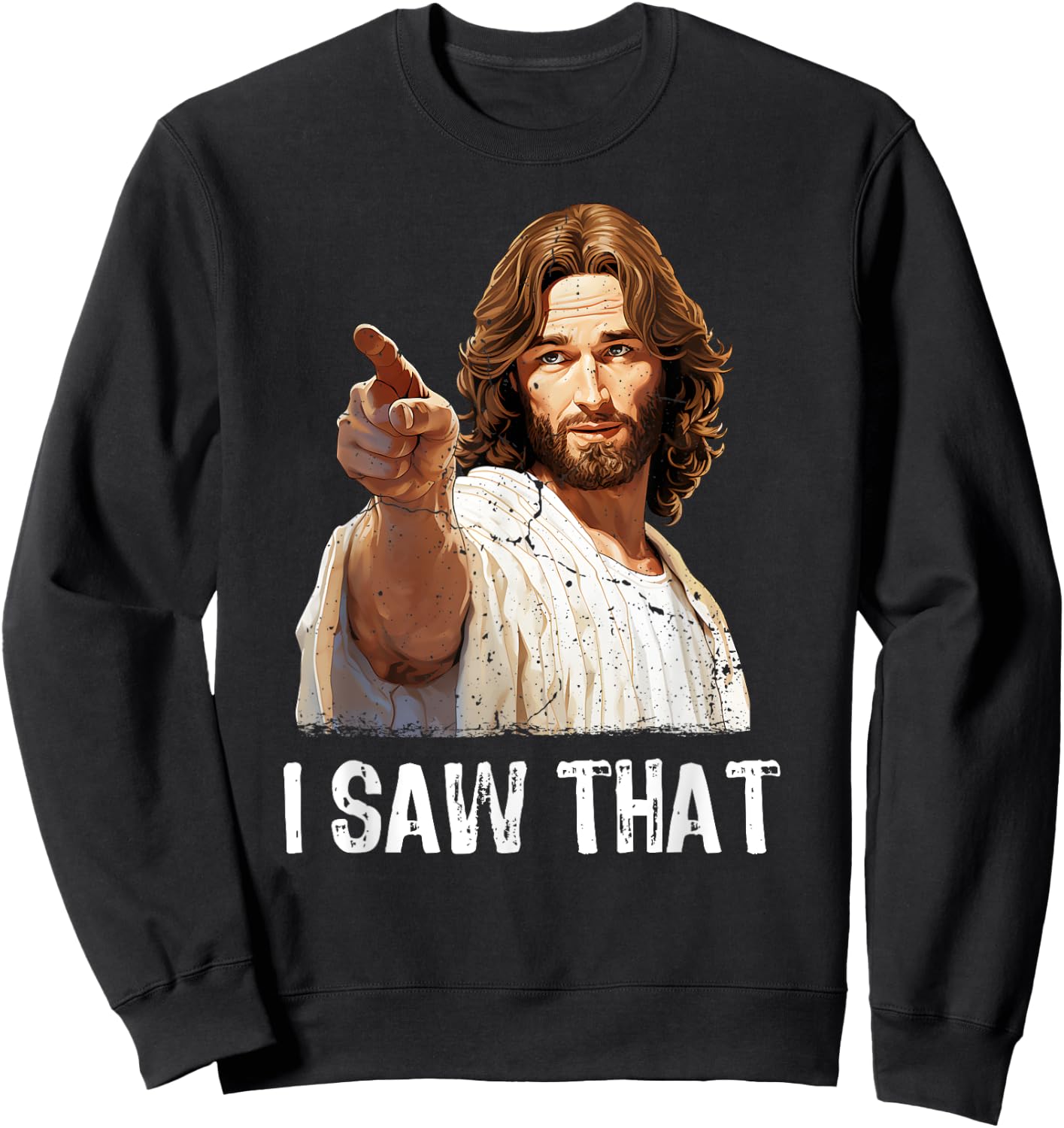 I Saw That Jesus Christ Christianity Funny Christian Humor Sweatshirt - Sweatshirt | Black
