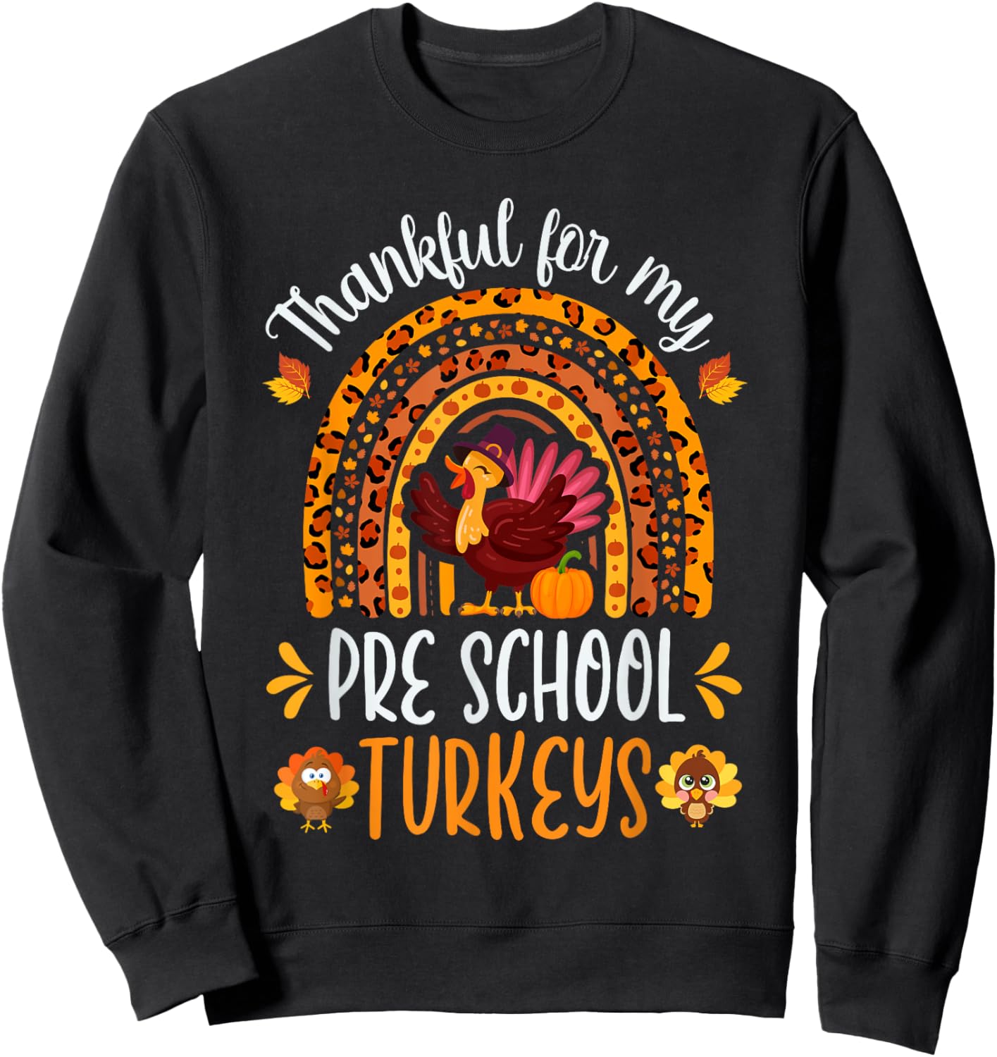 Thankful For My Pre School Turkeys Fall Thanksgiving Teacher Sweatshirt - Sweatshirt | Black