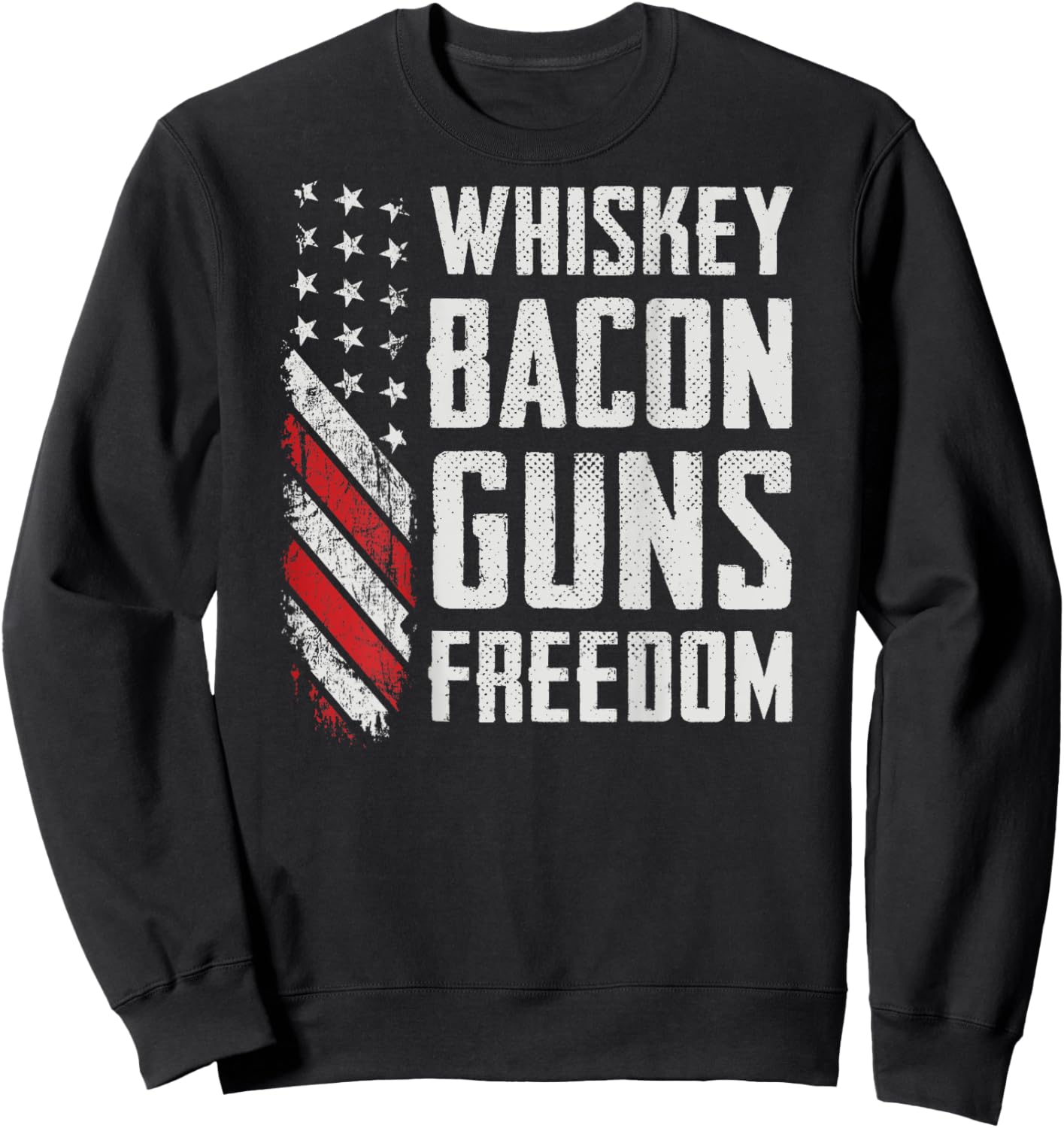 Whiskey Bacon Guns Freedom - Funny Drinking BBQ Gun -ON BACK Sweatshirt - Sweatshirt | Black