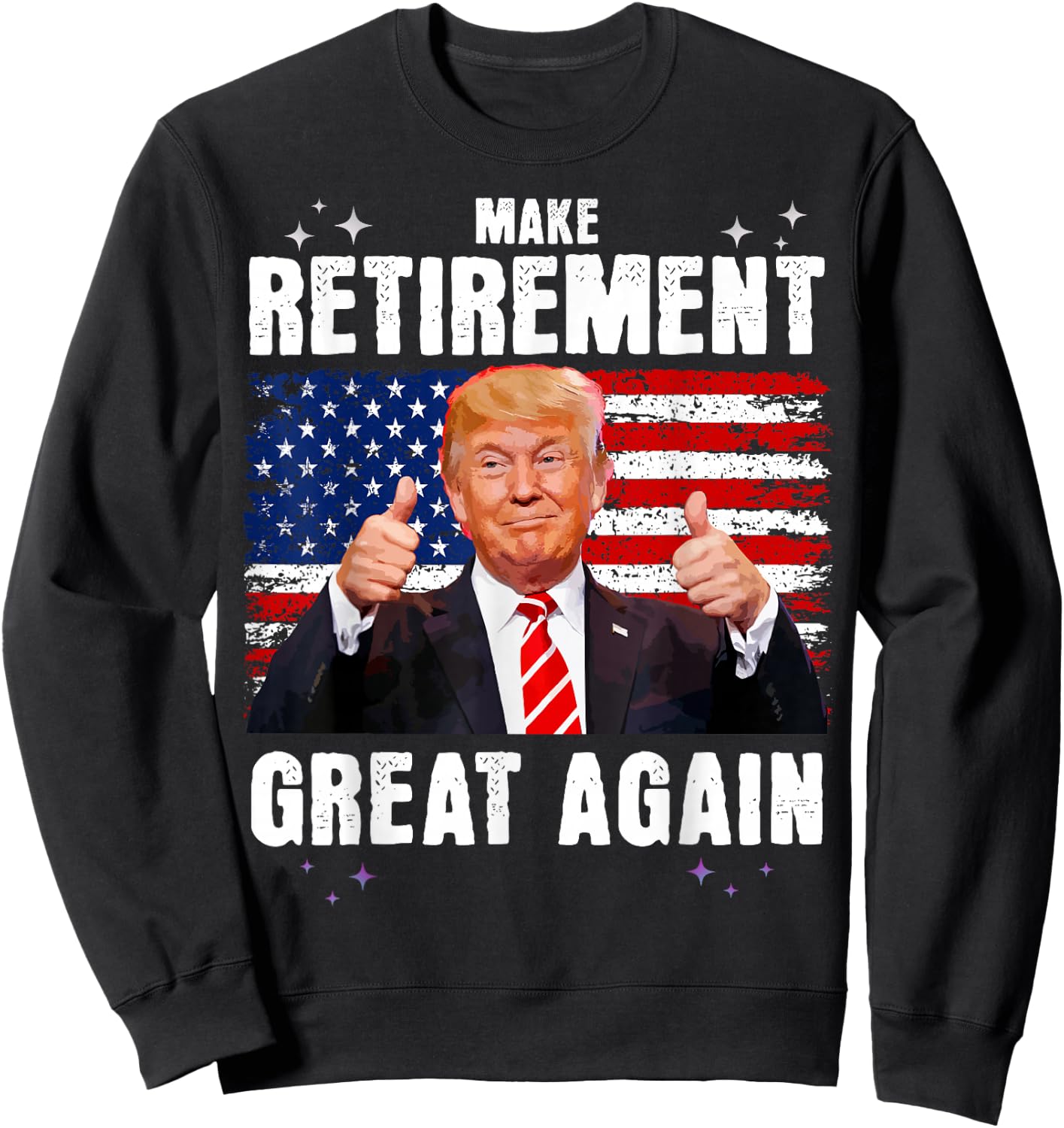 Retired 2025 Retirement 2025 Retiring 2025 Trump Great Again Sweatshirt - Sweatshirt | Black