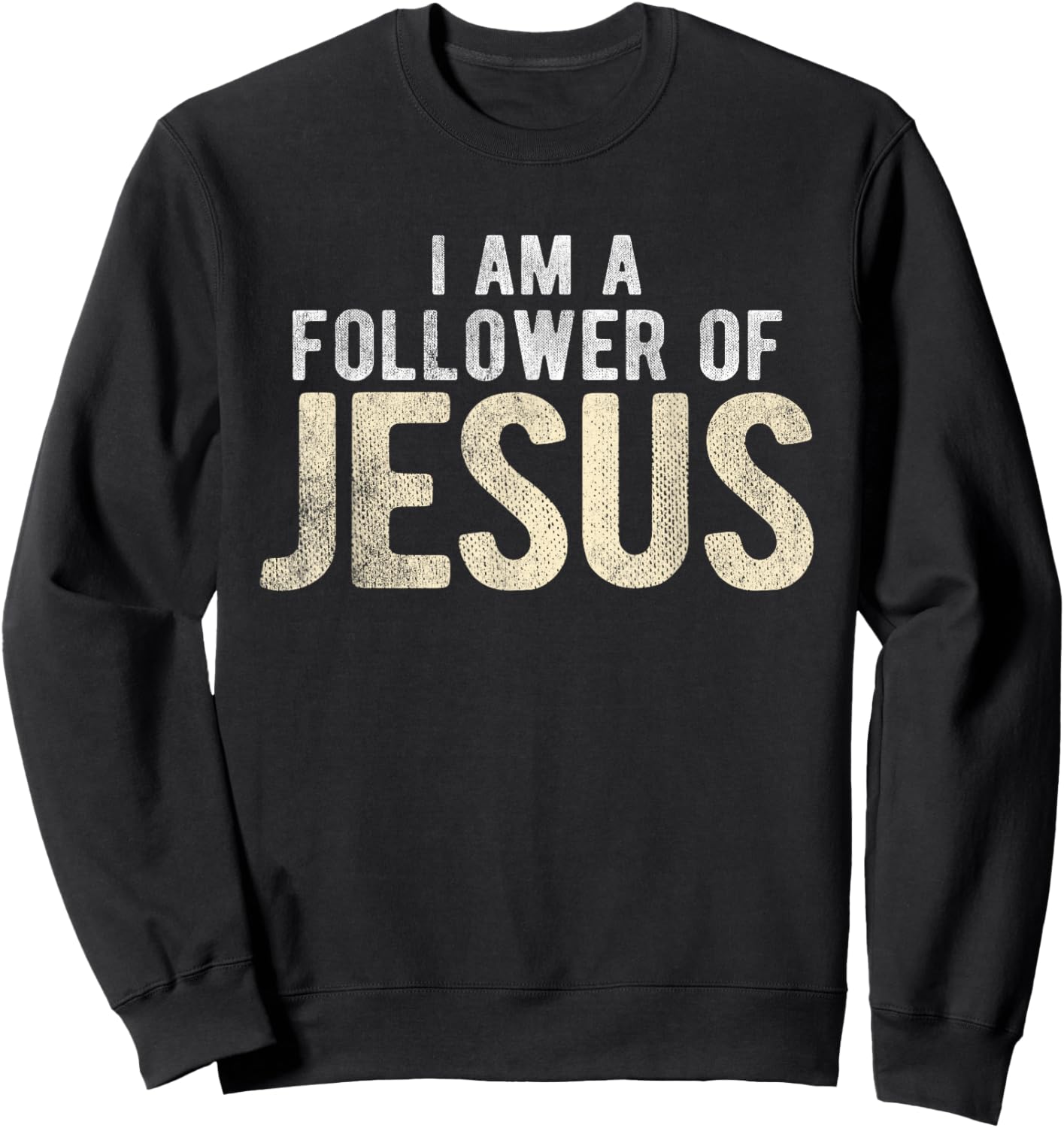 Christian Religious I Am A Follower Of Jesus Sweatshirt - Sweatshirt | Black