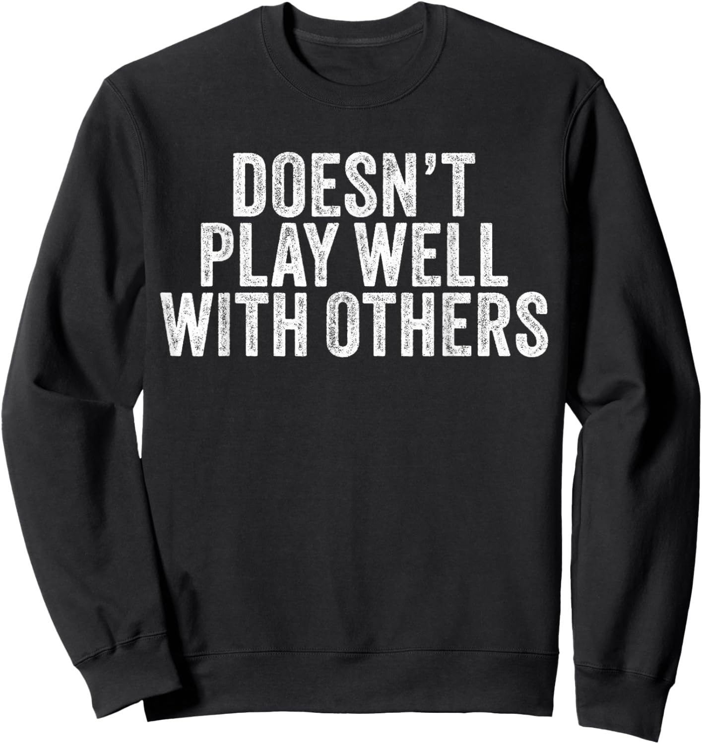Doesn't Play Well With Others Funny Vintage Retro Sweatshirt - Sweatshirt | Black