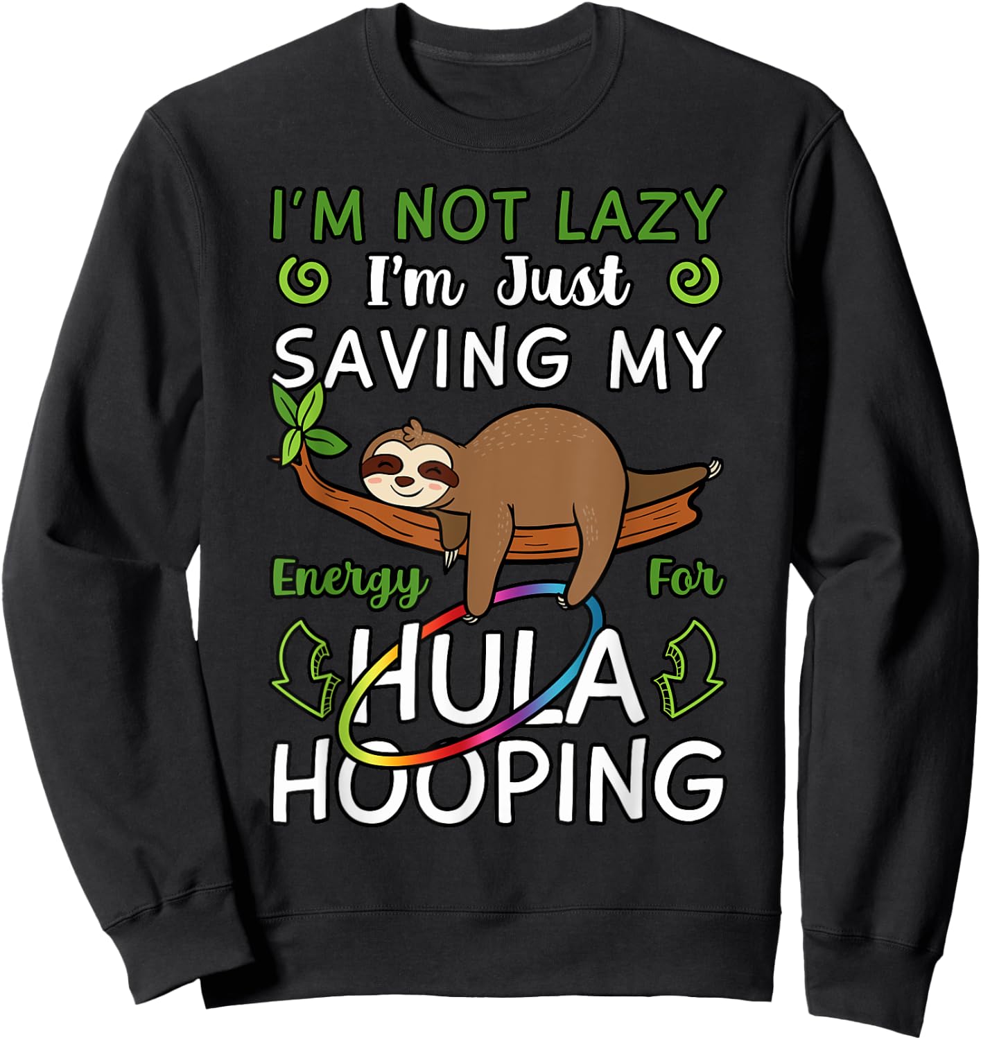 Hula Hoop Dancer Gymnastic Trainer Hooping Hobby Sloth Lover Sweatshirt - Sweatshirt | Black