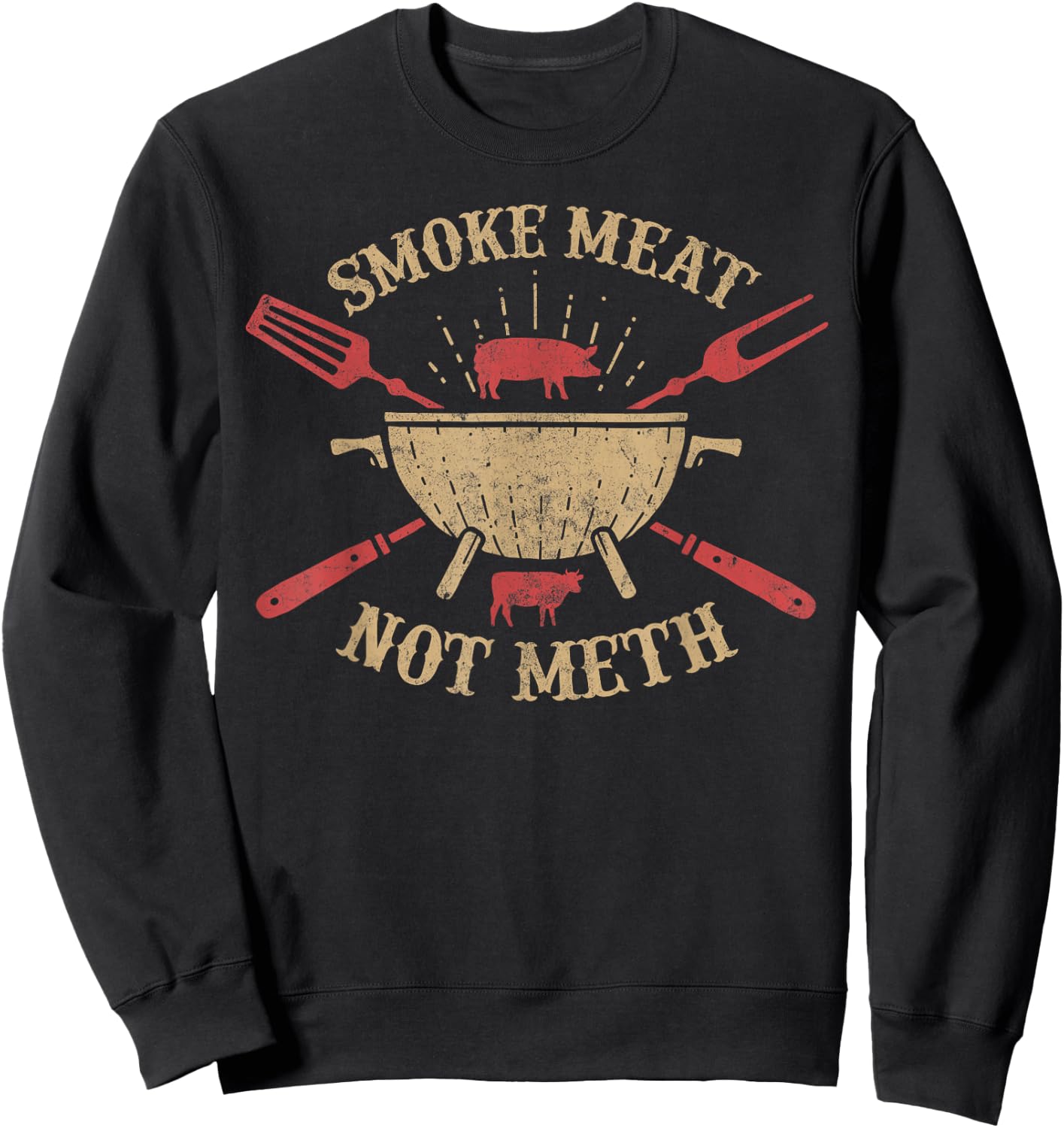 Smoke Meat Not Meth Funny Barbecue BBQ Gifts Grilling Men Sweatshirt - Sweatshirt | Black
