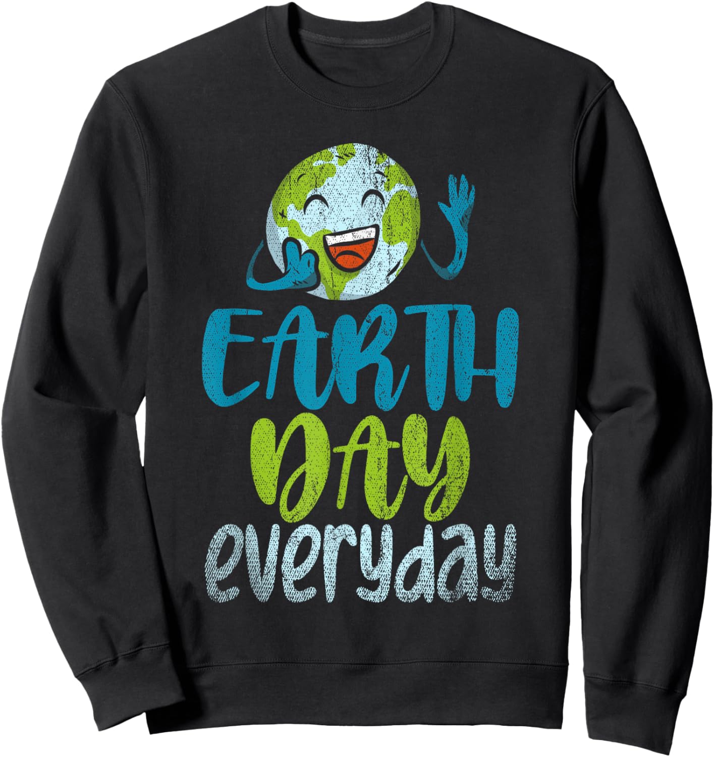 Earth Day Everyday Planet Anniversary Funny Earth Day Sweatshirt - Sweatshirt | Black