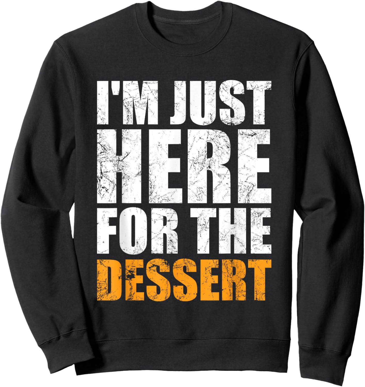 Funny I'm Just Here For The Dessert Cakes Ice Cream Lover Men Women Girls Kids Sweatshirt - Sweatshirt | Black