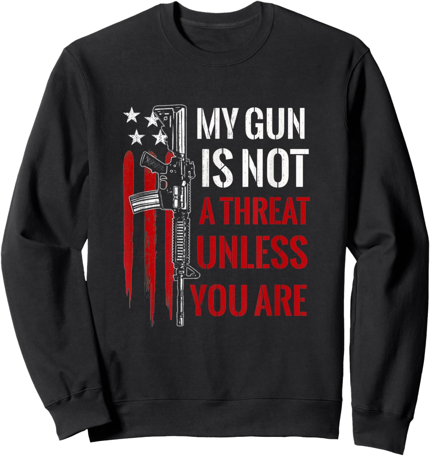 My Gun Is Not A Threat Unless You Are American Flag Sweatshirt - Sweatshirt | Black
