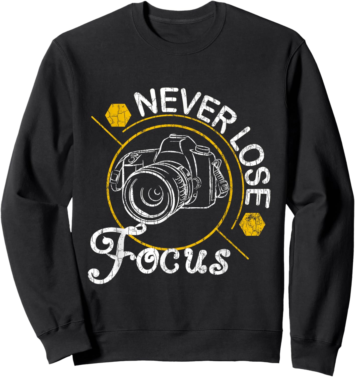Never Lose Focus Fun Camera Photographer Photography Graphic Sweatshirt - Sweatshirt | Black