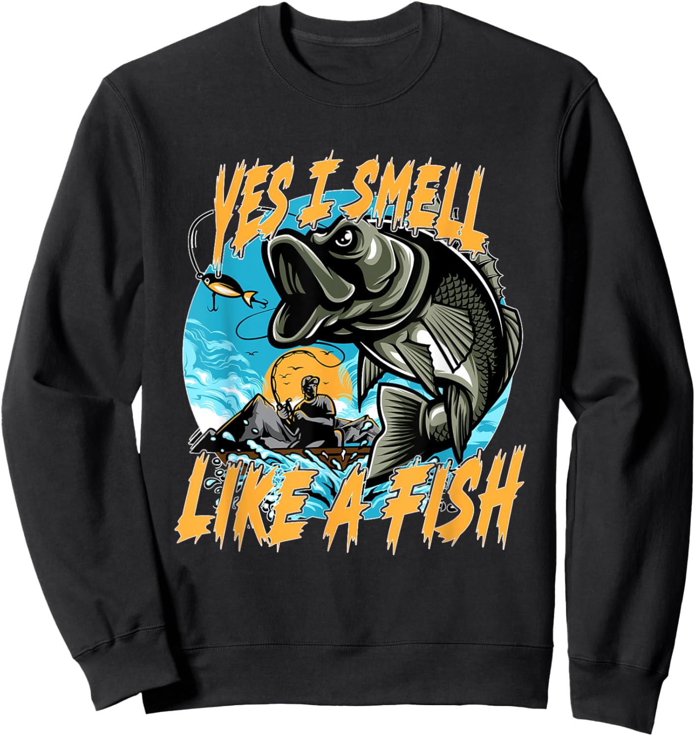 Yes, I smell like fish! Fishing, fishing rod, fishing hook Sweatshirt - Sweatshirt | Black
