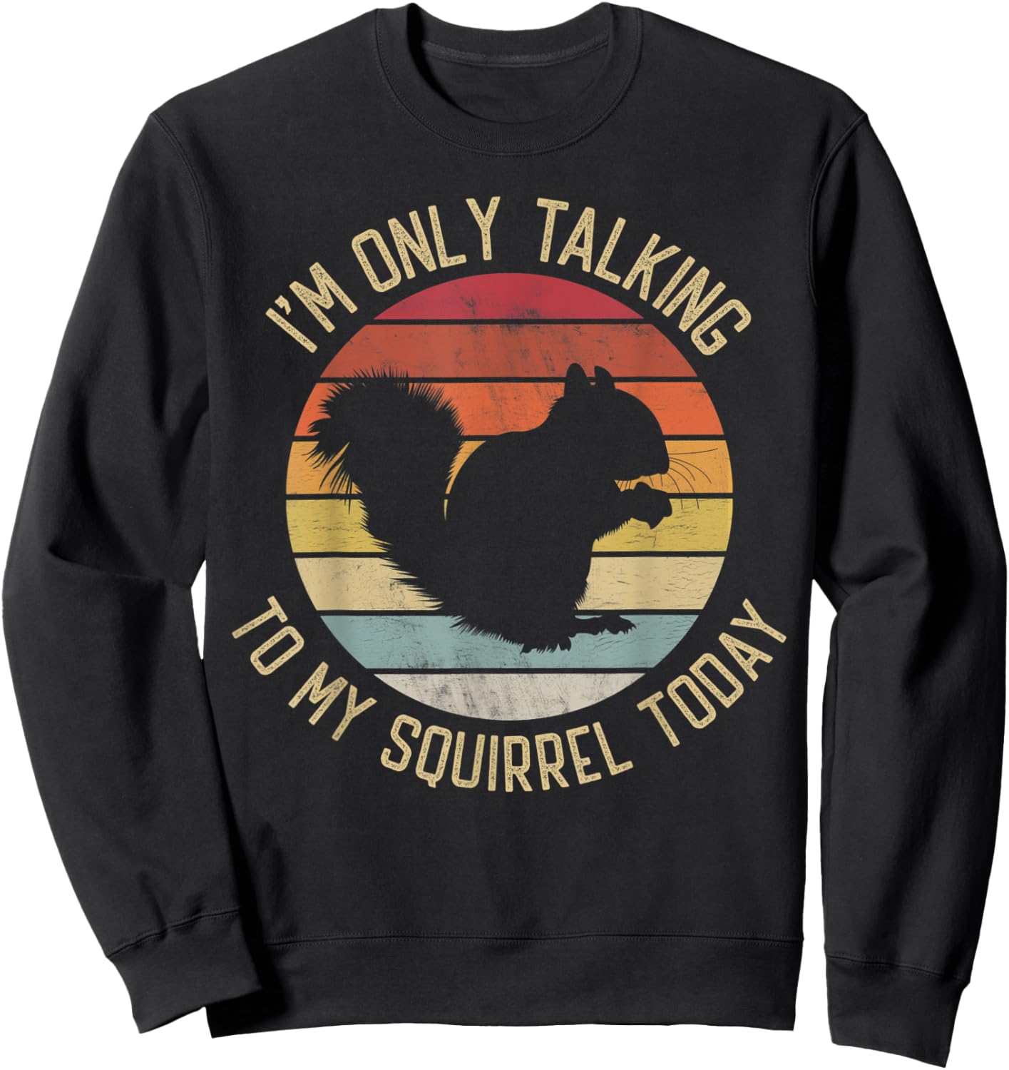 I'm only talking to my Squirrel today vintage retro Squirrel Sweatshirt - Sweatshirt | Black