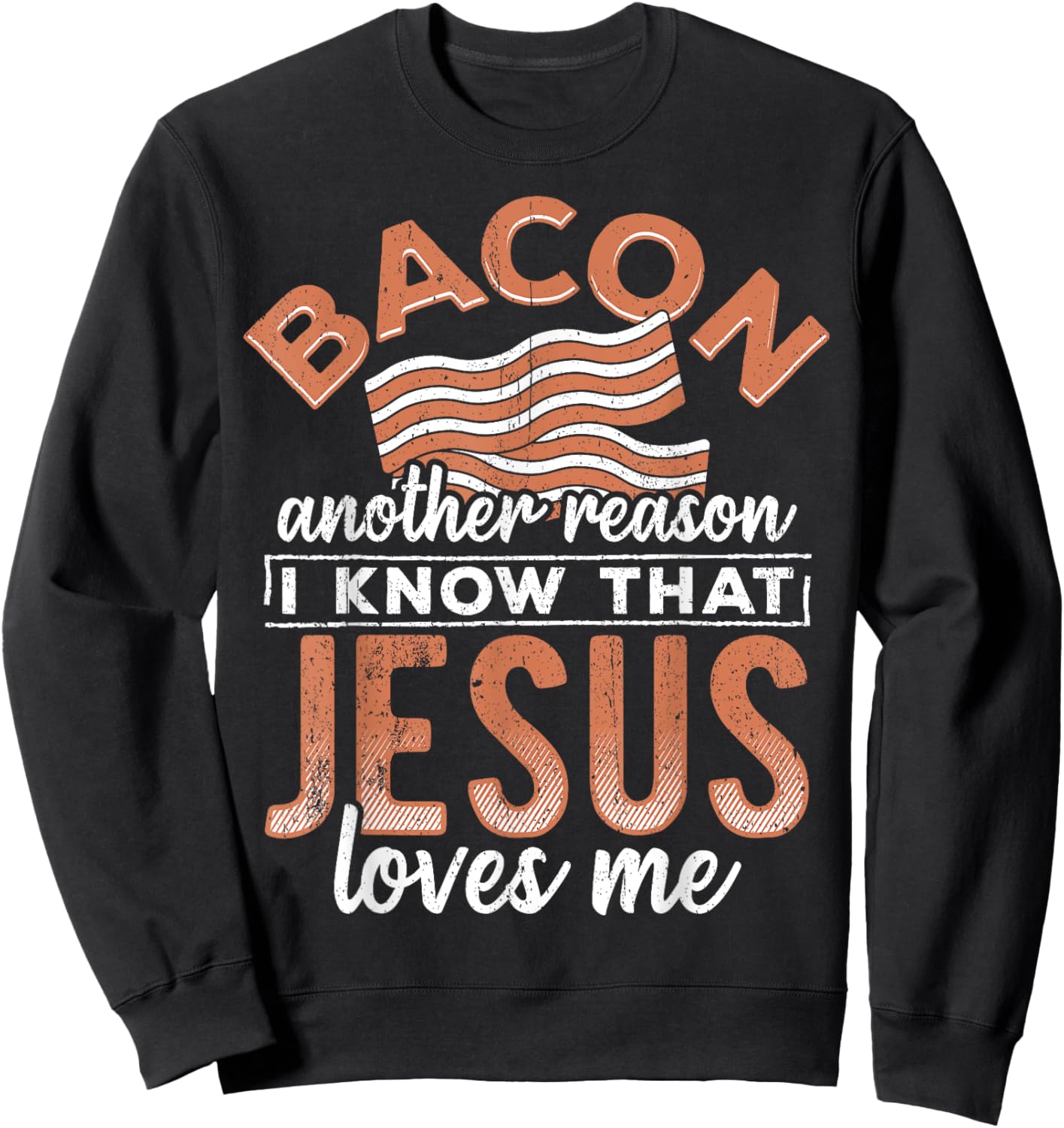 Bacon another reason i know Jesus loves me - food lover Sweatshirt - Sweatshirt | Black