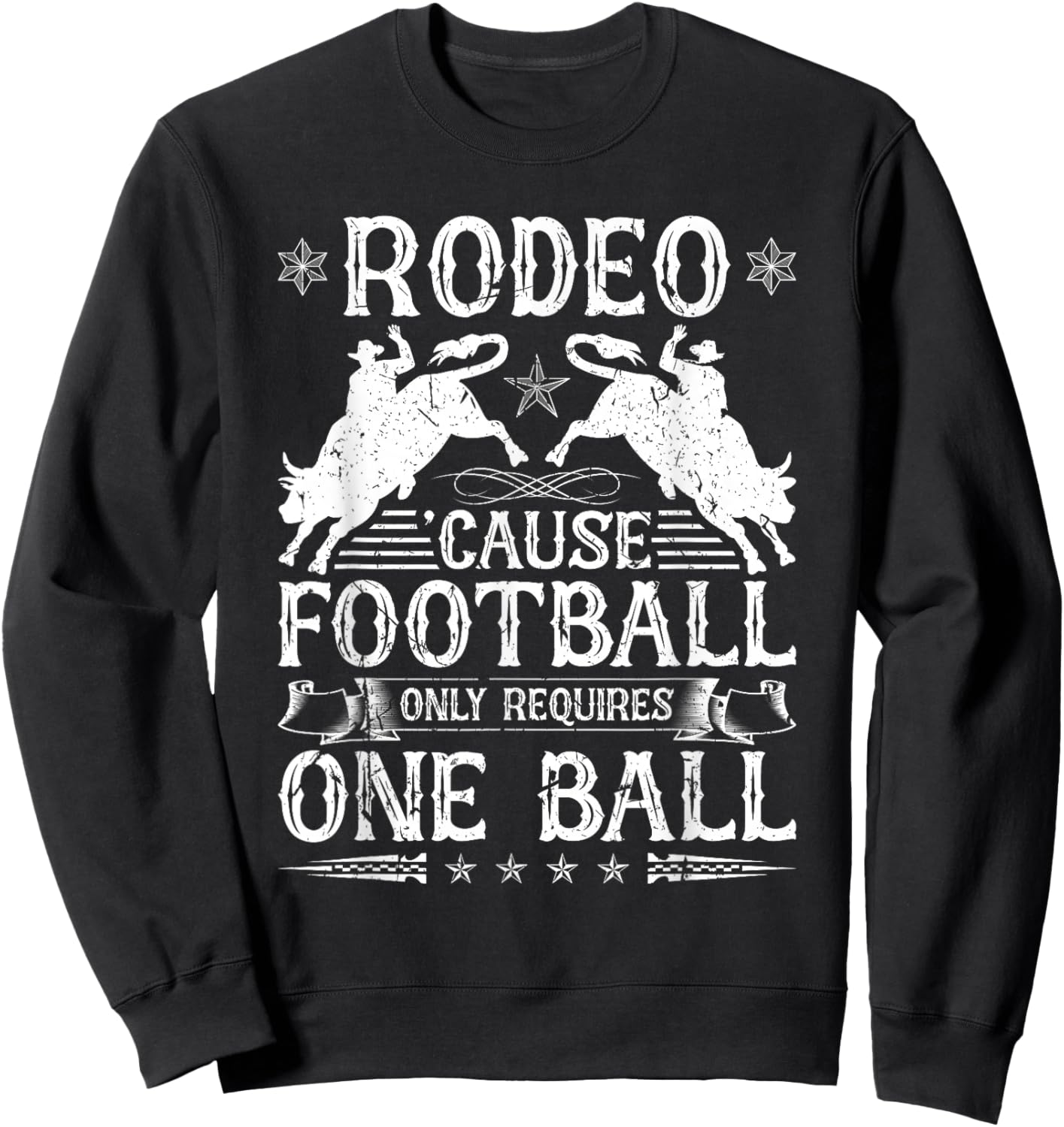 Bull Riding Rodeo Football Quote Cowboy Jaripeo Bull Rider Sweatshirt - Sweatshirt | Black