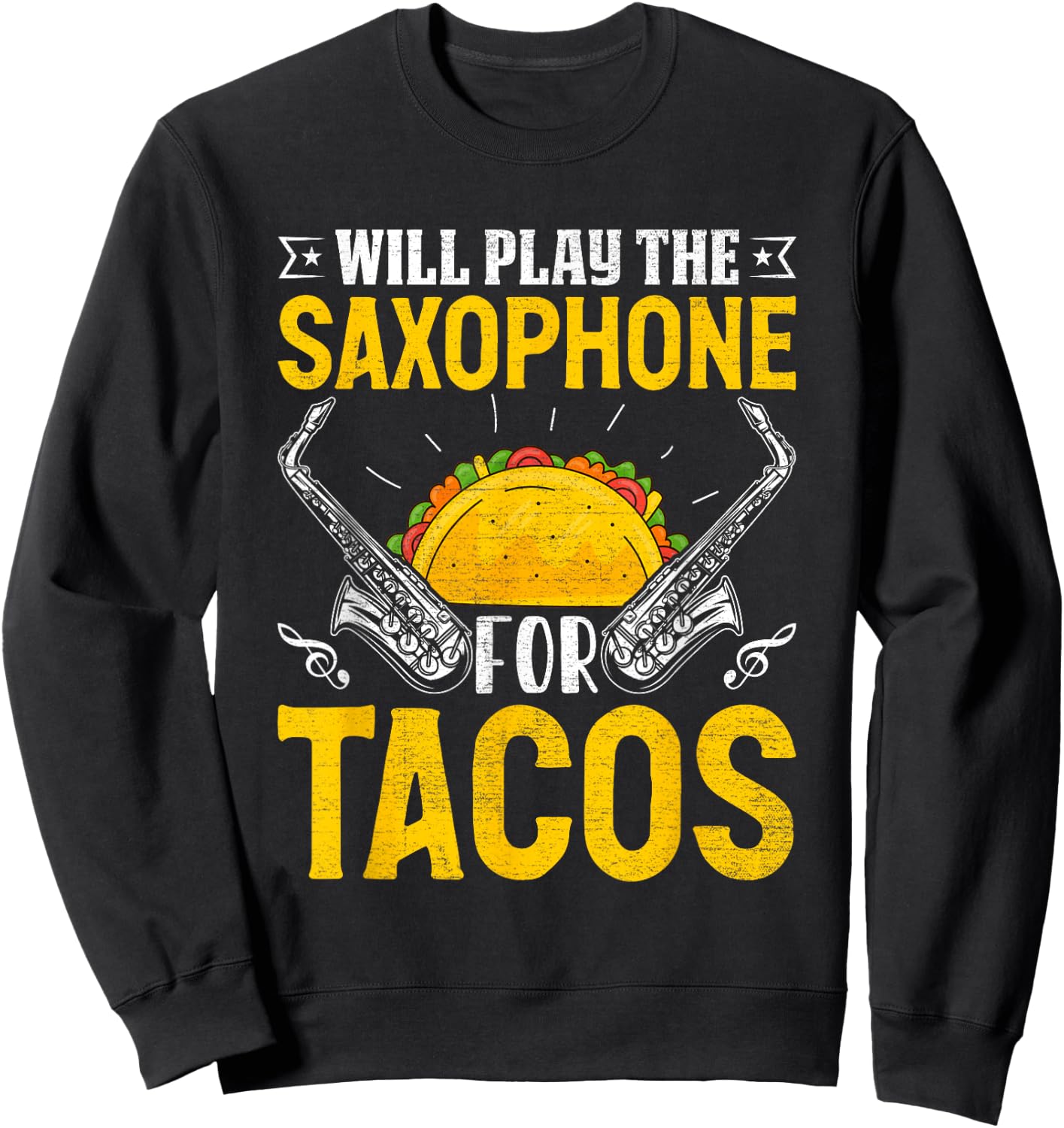 Funny Baritone Saxophone Will Play Saxophone for Tacos Sweatshirt - Sweatshirt | Black