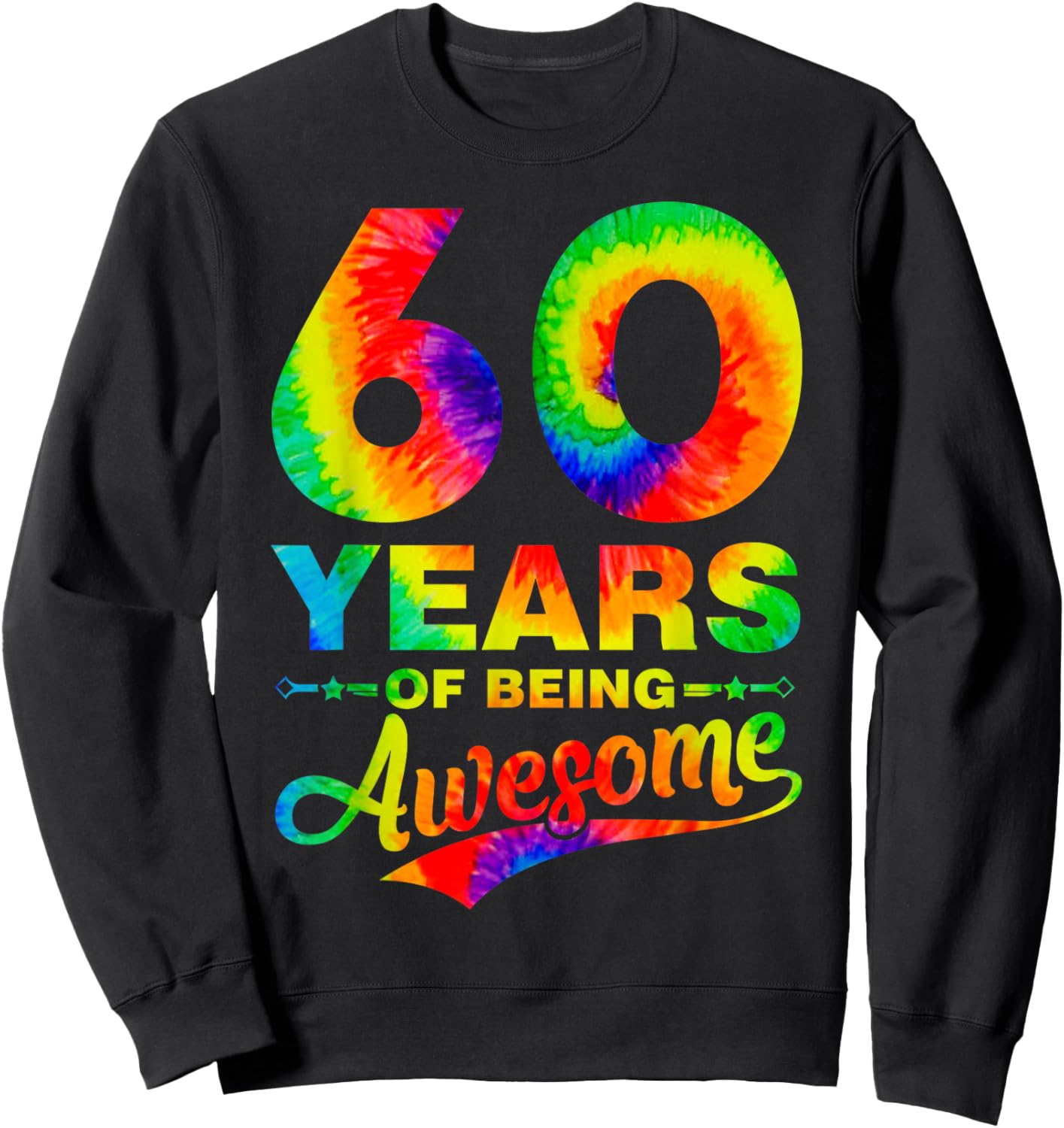 Colorful 60th Birthday Tie Dye 60 Year Old Being Awesome Sweatshirt - Sweatshirt | Black