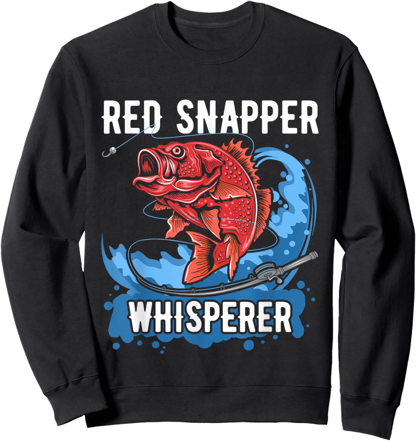 Red Snapper Whisperer Shirt Deep Sea Fishing Clothing Bass Sweatshirt - Sweatshirt | Black