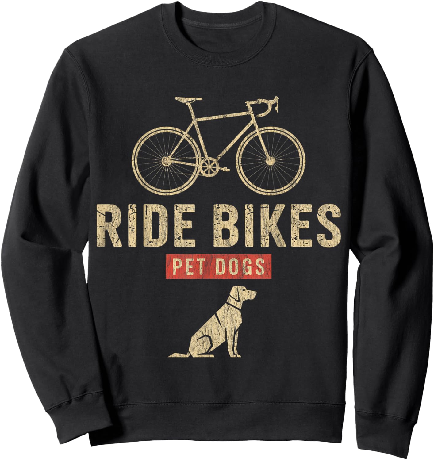 Ride Bikes Pet Dogs – Funny Cycling Dog Lover T-Shirt - Sweatshirt | Black