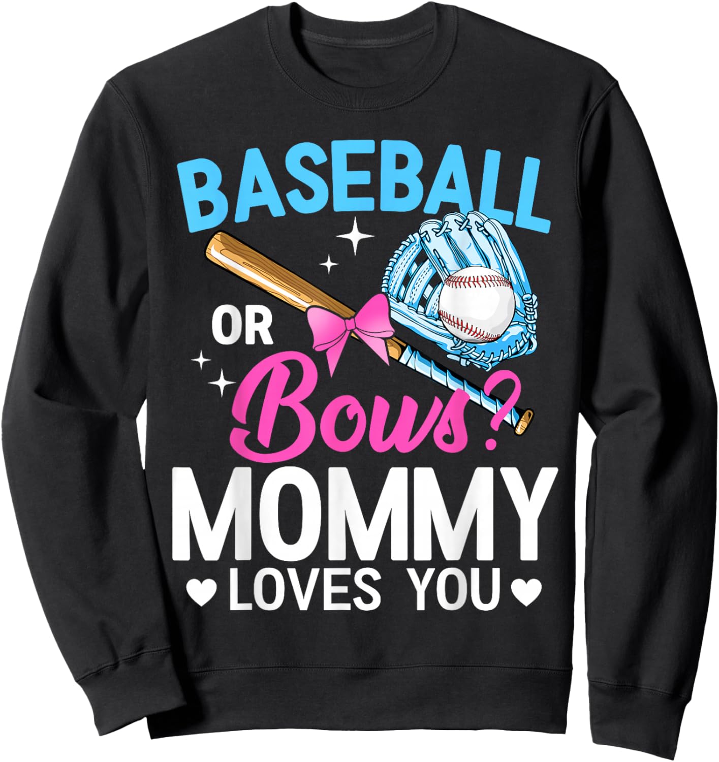 Baseball Or Bows Mommy Loves You Gender Reveal Sweatshirt - Sweatshirt | Black