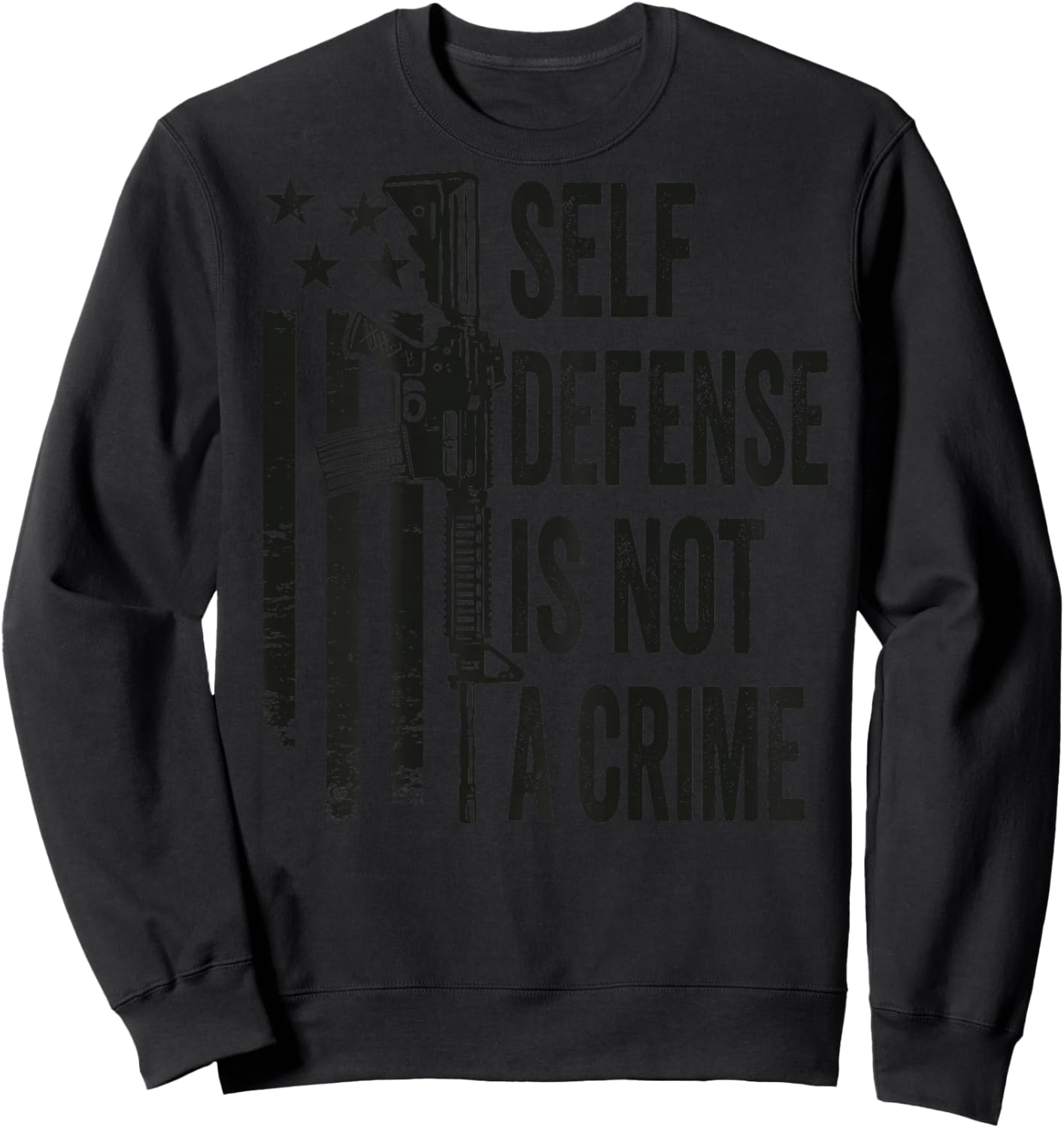 Self Defense Is Not A Crime - AR15 Pro Gun Rights - ON BACK Sweatshirt - Sweatshirt | Black