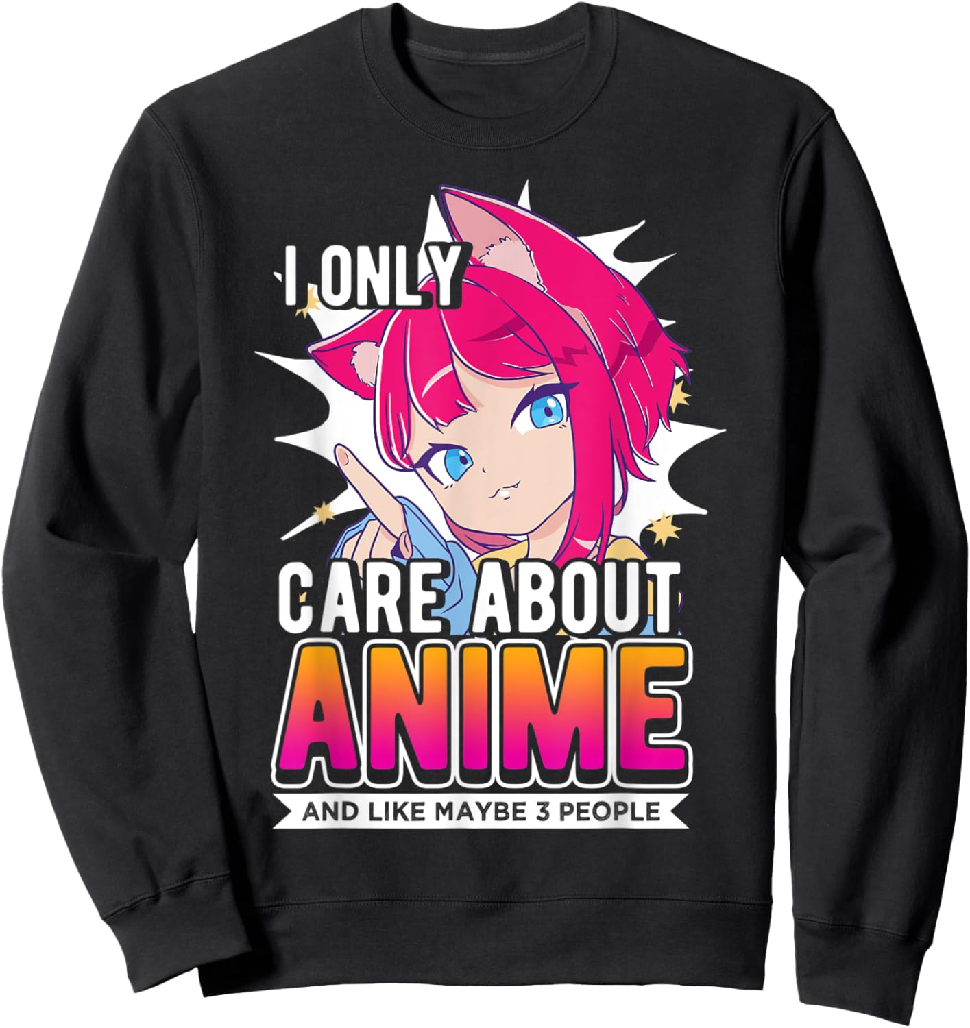 I Only Care About Anime And Like Maybe 3 People, Anime Lover Sweatshirt - Sweatshirt | Black