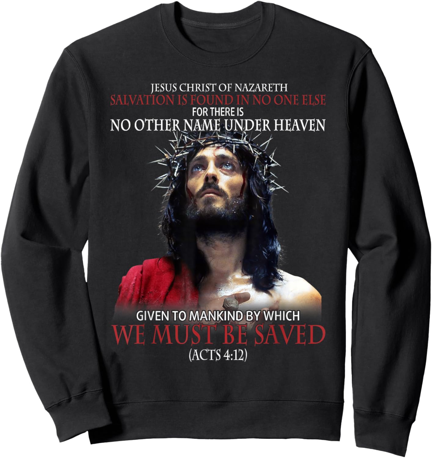 Jesus Christ Of Nazareth Salvation Is Found In No One Else Sweatshirt - Sweatshirt | Black