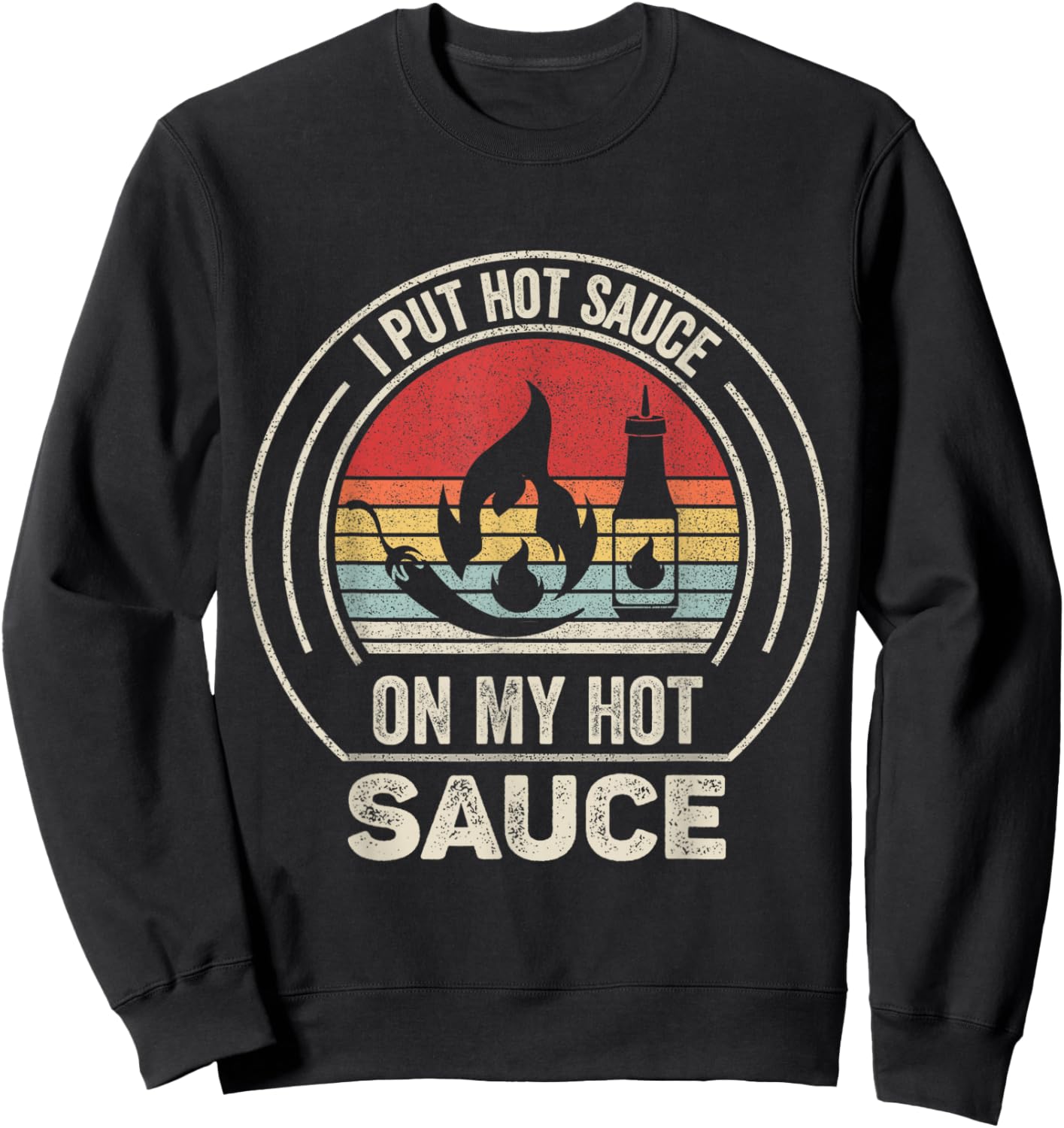 Retro Vintage I Put Hot Sauce On My Hot Sauce Sweatshirt - Sweatshirt | Black
