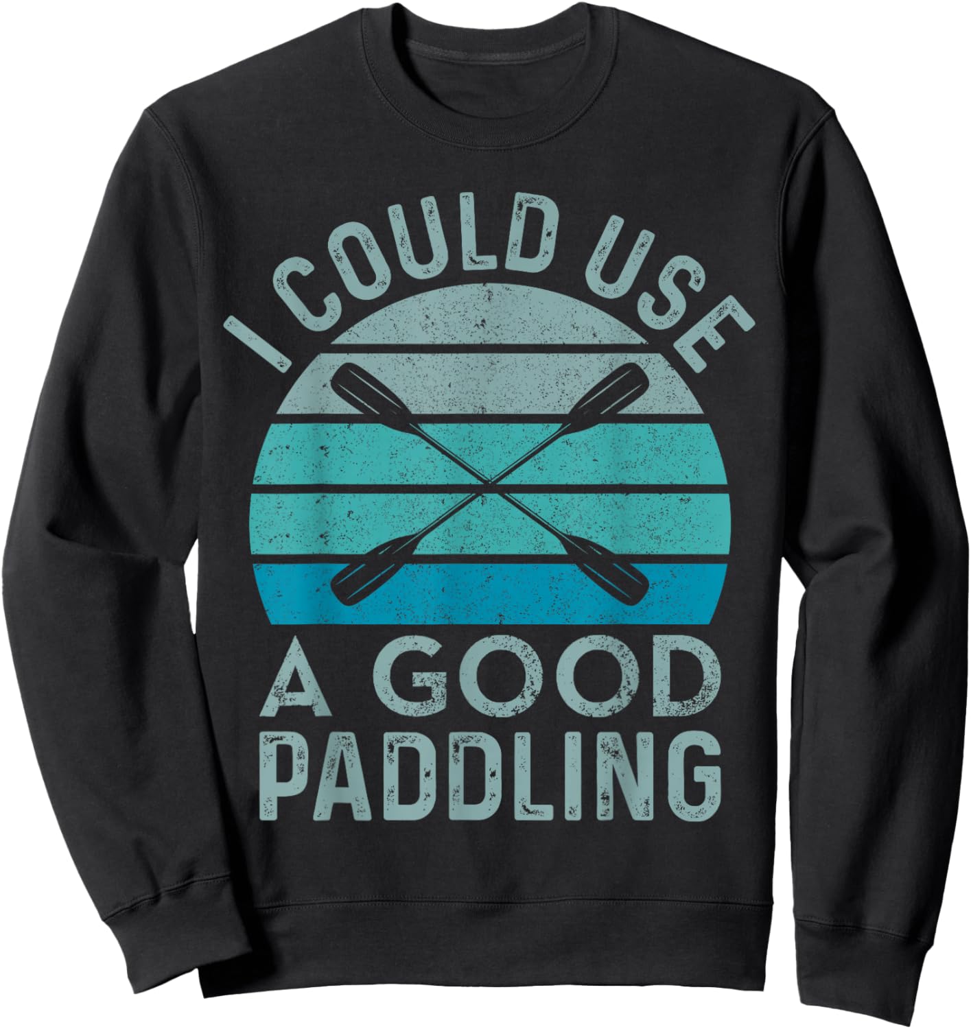 I Need A Good Paddling Funny Kayak Kayaking Sweatshirt - Sweatshirt | Black