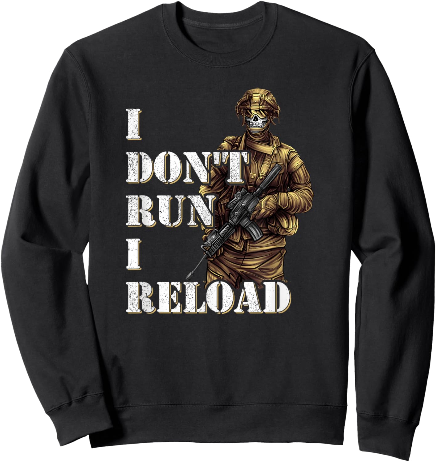 I Don't Run I Reload - Army Soldier Special Forces Sweatshirt - Sweatshirt | Black