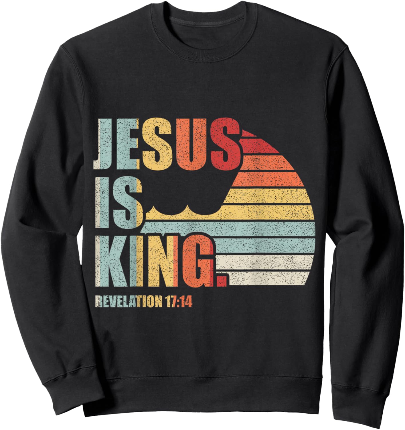 Retro Vintage Jesus Is King Bible Scripture Quote Christian Sweatshirt - Sweatshirt | Black