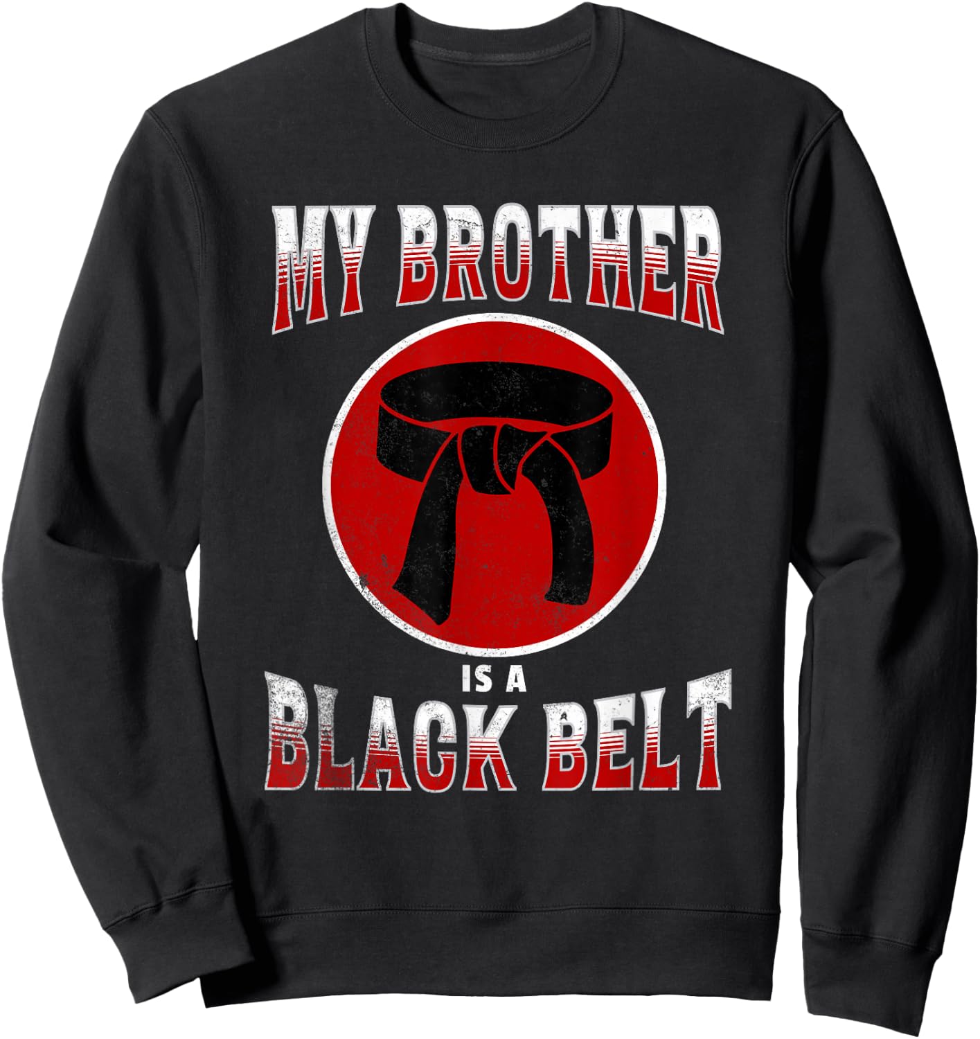My Brother is a Black Belt Martial Arts Karate Sibling Sweatshirt - Sweatshirt | Black