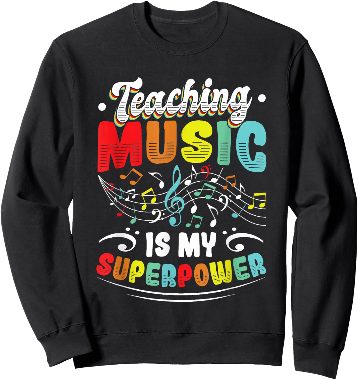 Teaching Music Is My Superpower Music Teacher Sweatshirt - Sweatshirt | Black