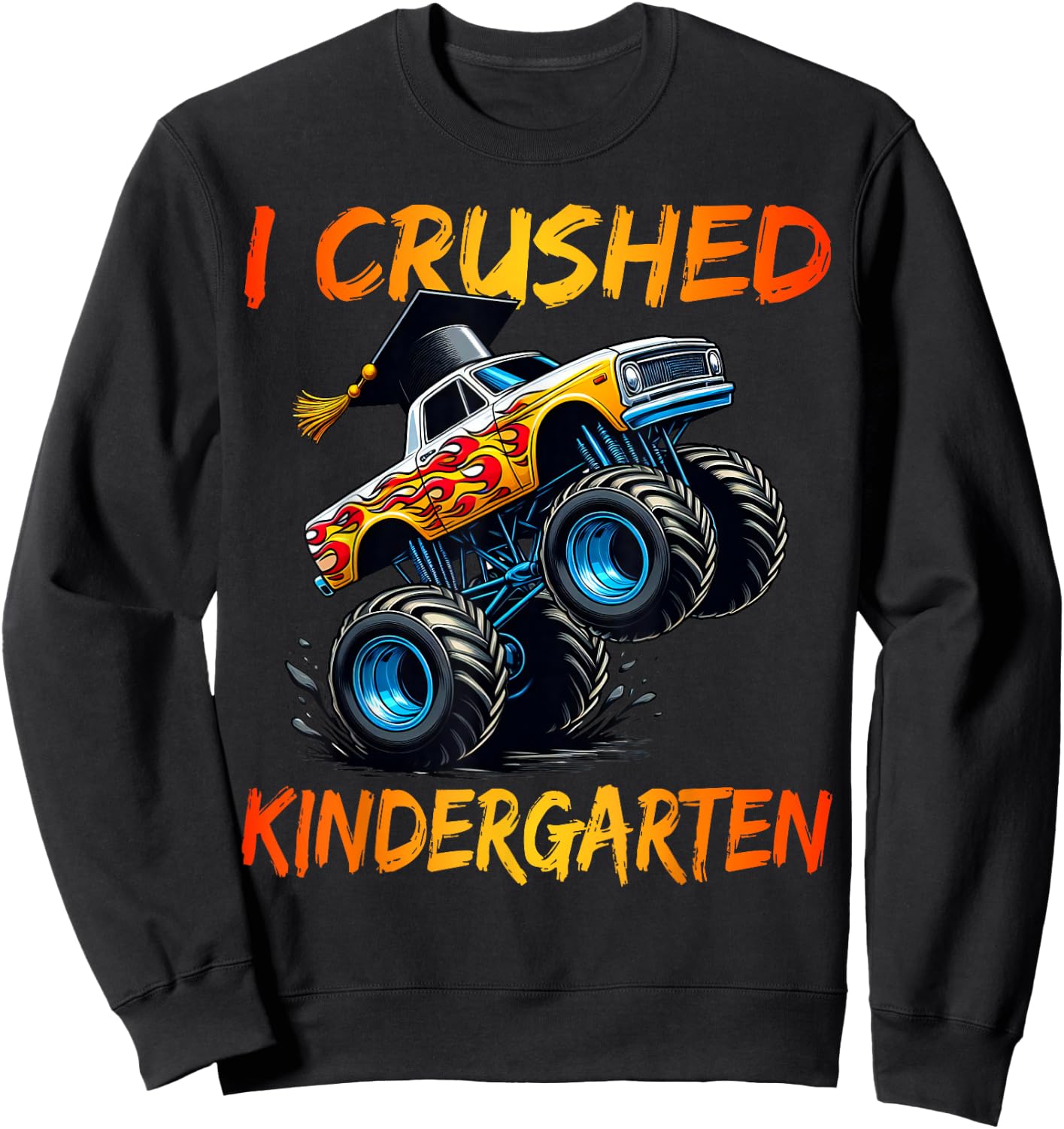 I Crushed Kindergarten Graduation Monster Truck Preschool Sweatshirt - Sweatshirt | Black