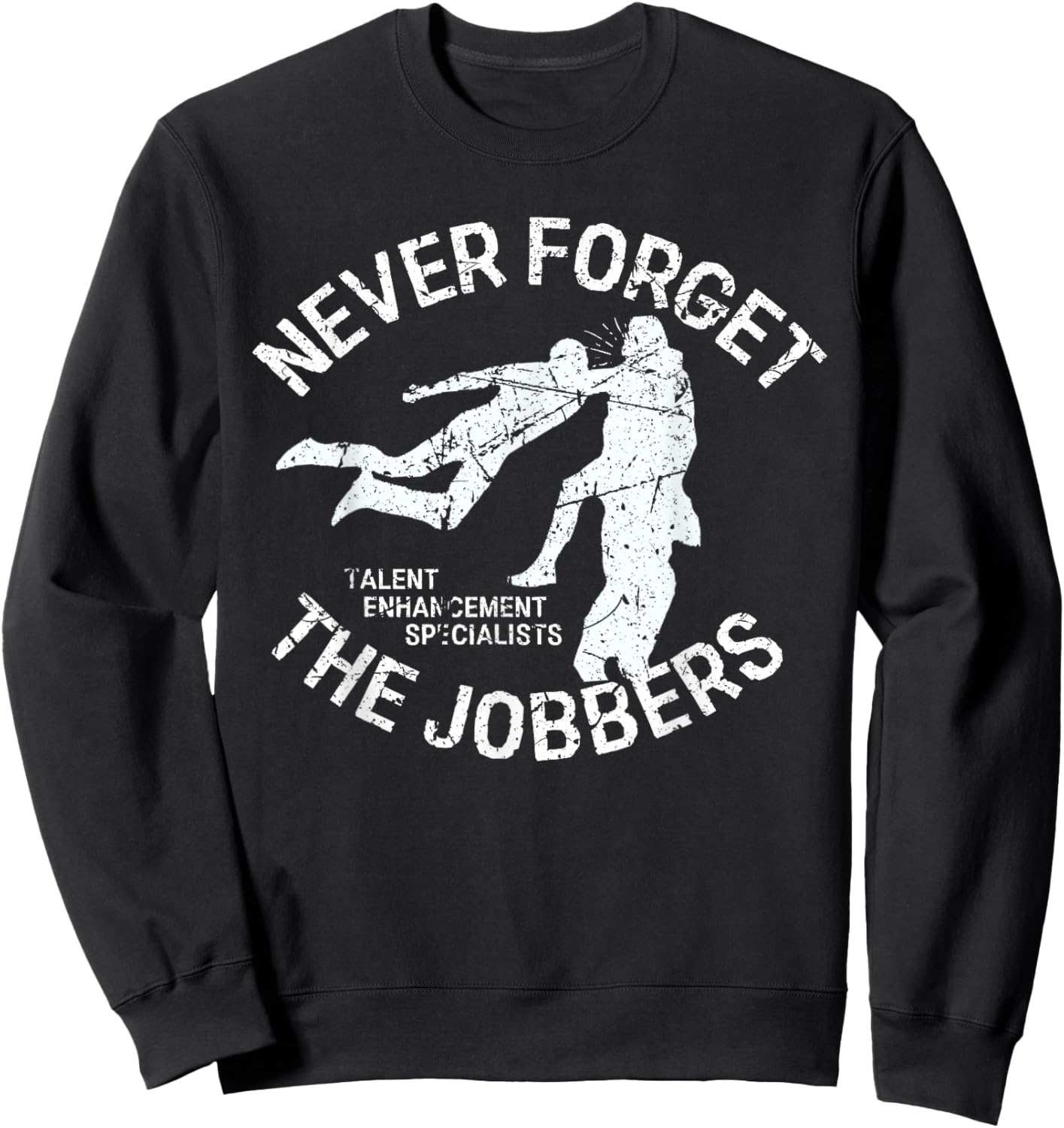 Funny Pro Wrestling Never Forget the Jobbers Vintage Sweatshirt - Sweatshirt | Black